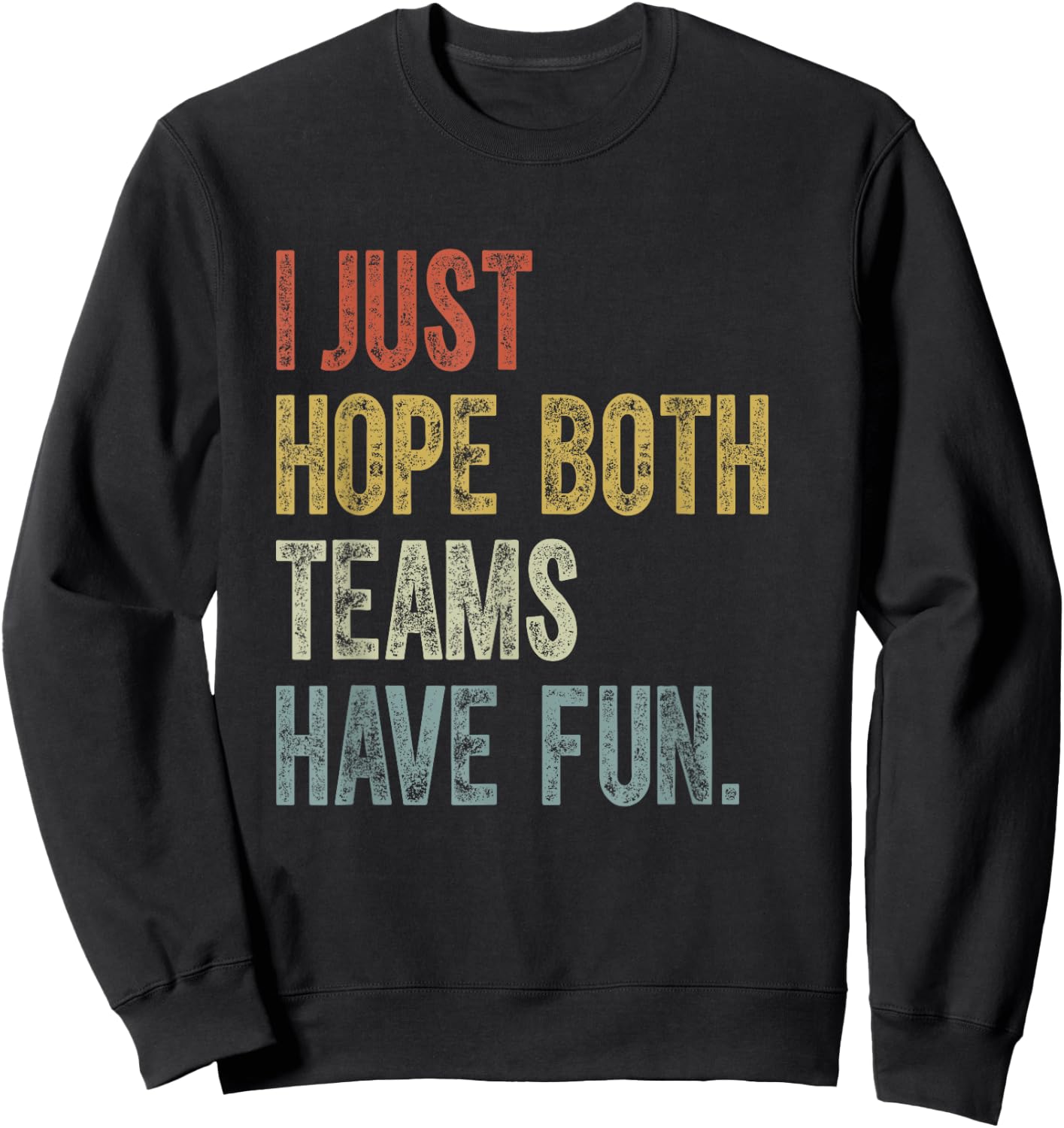 Retro Groovy I Just Hope Both Teams Have Fun Funny Saying Sweatshirt - Sweatshirt | Black