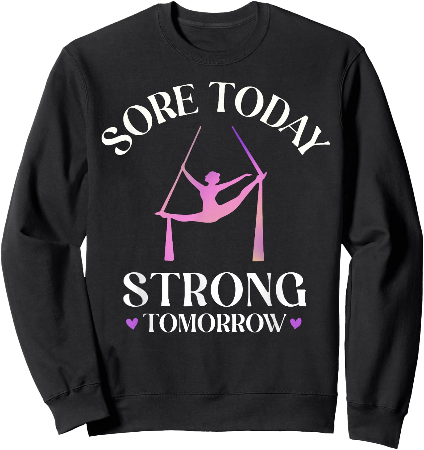 Sore Today Strong Tomorrow, Silk Aerialist Aerial Yoga Gifts Sweatshirt - Sweatshirt | Black