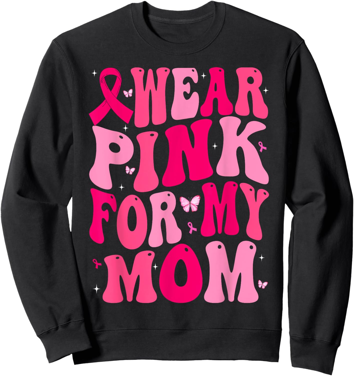 I Wear Pink For My Mom Support Breast Cancer Awareness Sweatshirt - Sweatshirt | Black