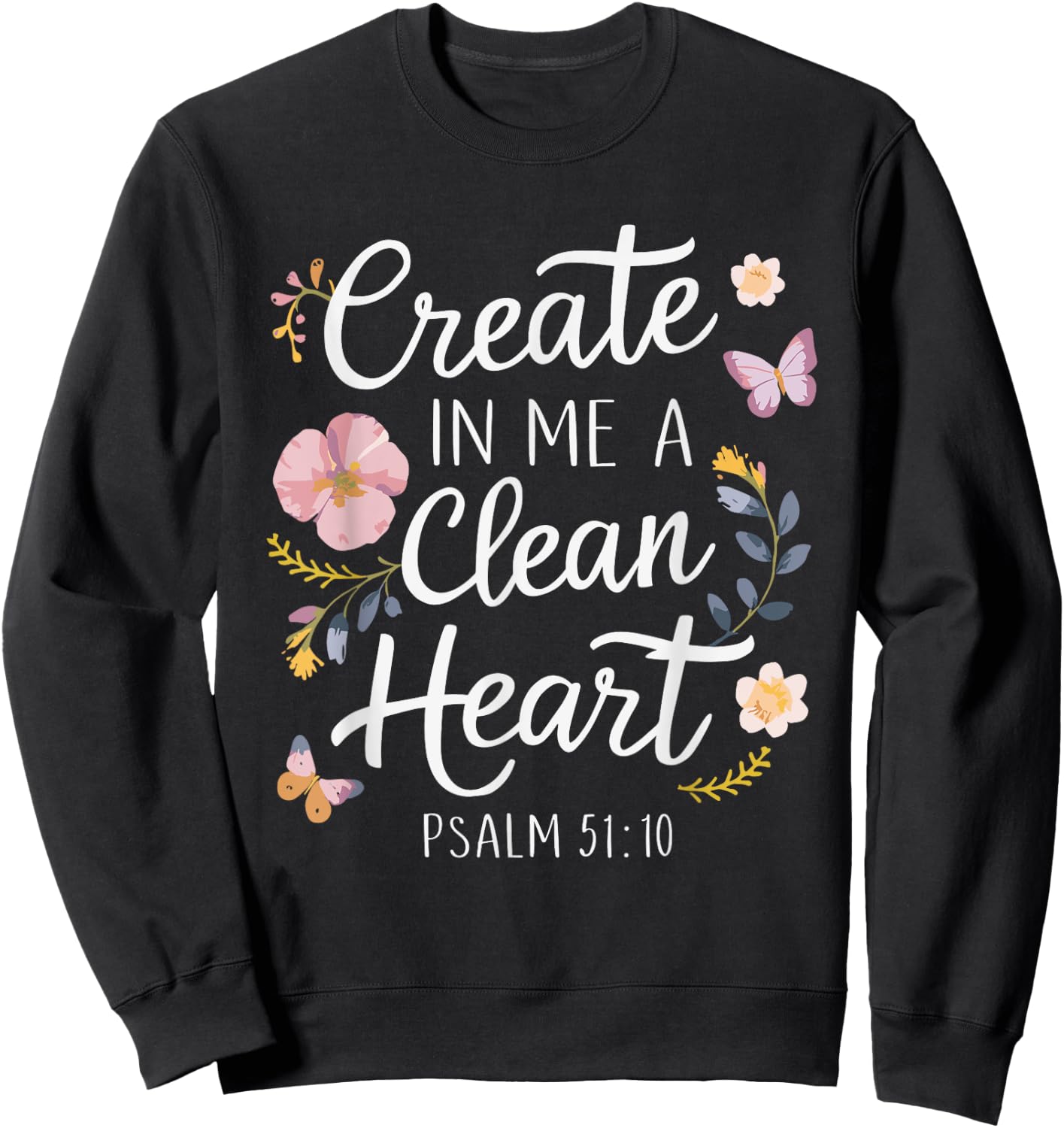 CREATE IN ME A CLEAN HEART | Psalms 51:10 Sweatshirt - Sweatshirt | Black