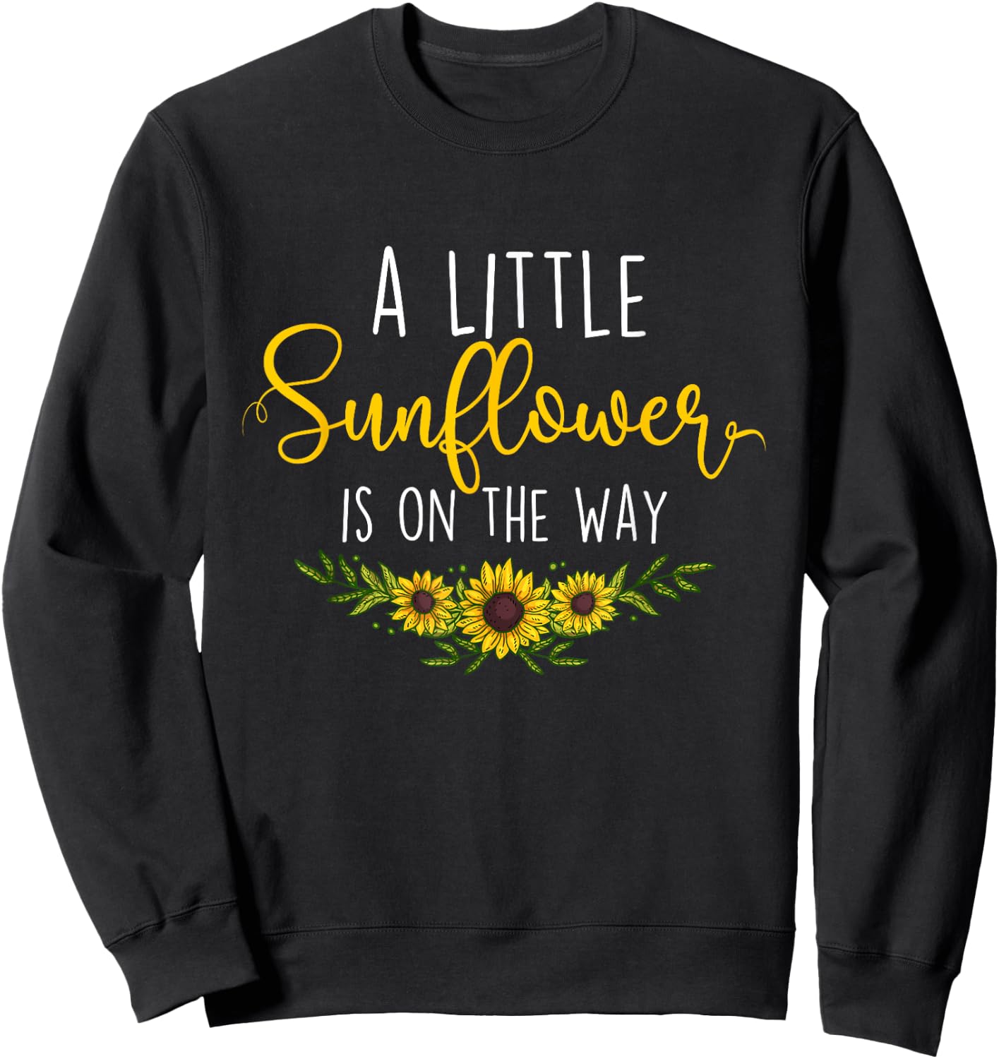 A Little Sunflower Is On The Way - Gender Reveal Baby Shower Sweatshirt - Sweatshirt | Black