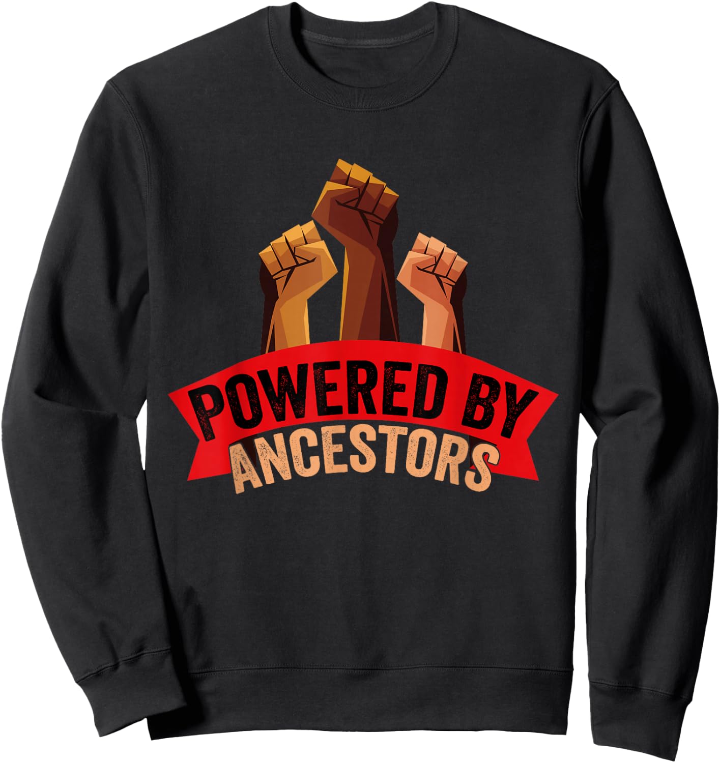 Powered by My Ancestors Black History Men Women BLM Apparel Sweatshirt - Sweatshirt | Black
