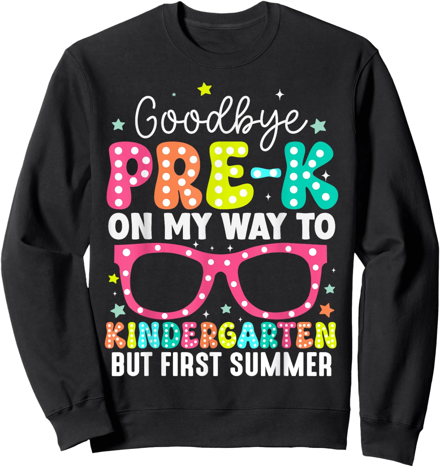 Goodbye Pre-k Graduation to Kindergarten First Summer Sweatshirt - Sweatshirt | Black