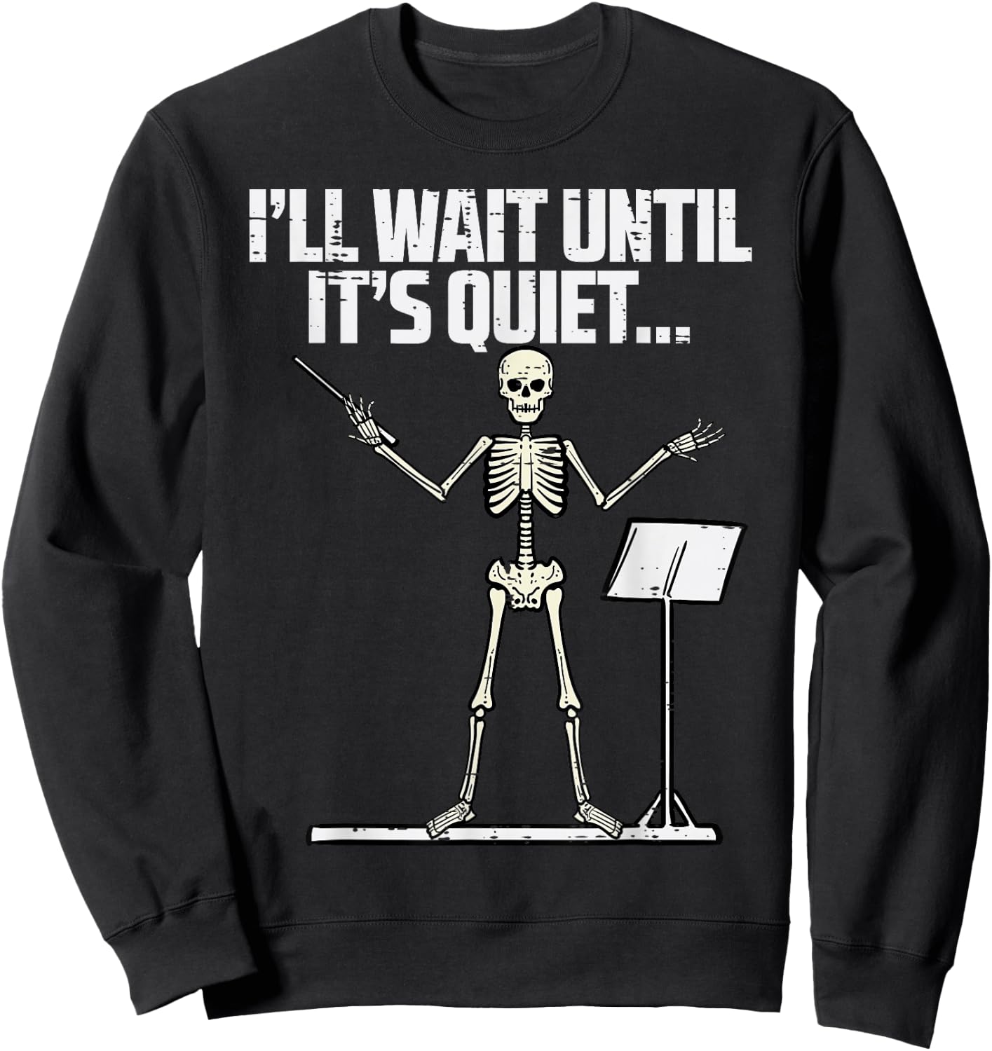 Halloween Music Conductor Wait Until Quiet Costume Men Women Sweatshirt - Sweatshirt | Black