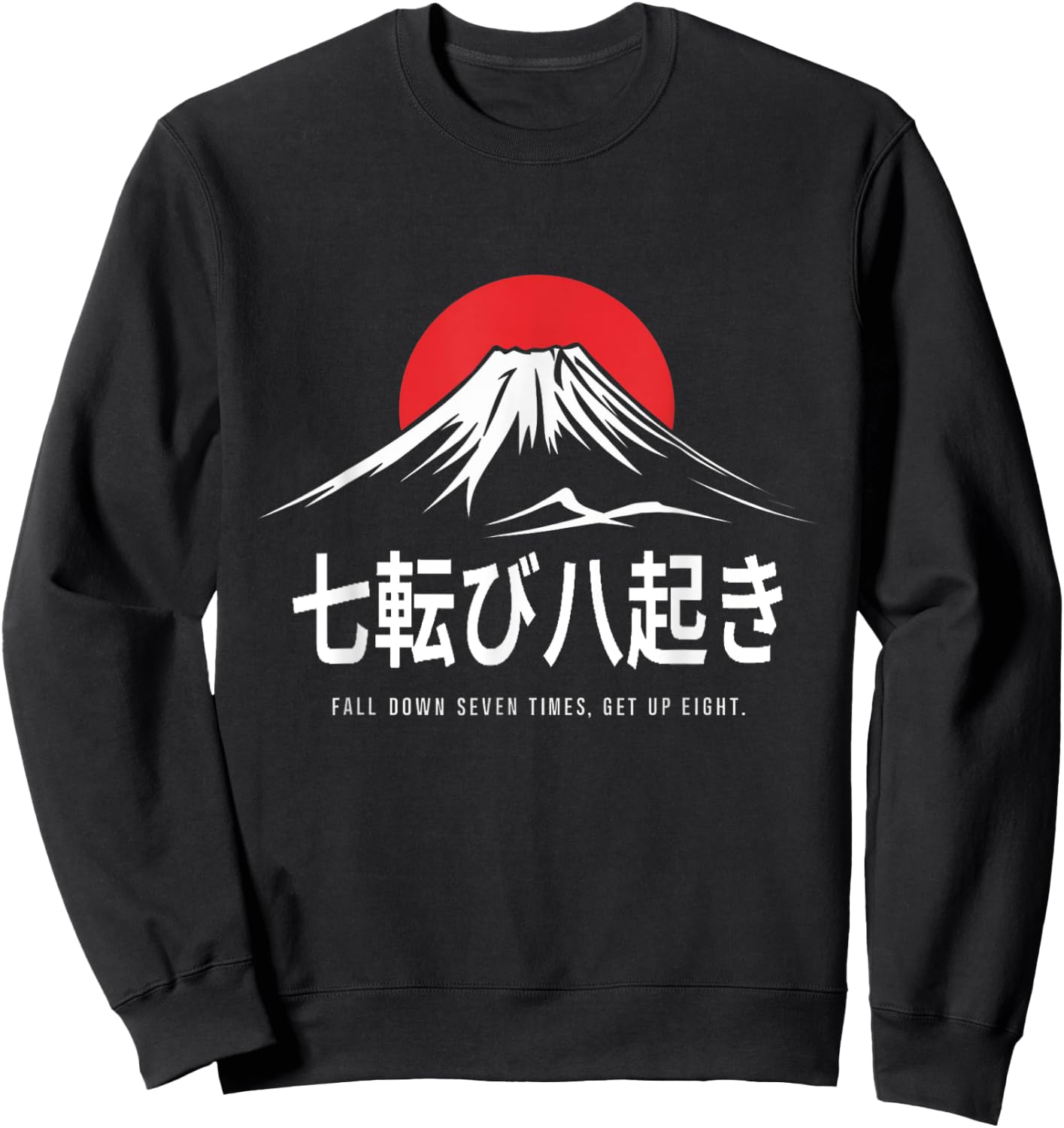 Fall Down Seven Times, Get Up Eight Japanese Proverb Sweatshirt - Sweatshirt | Black