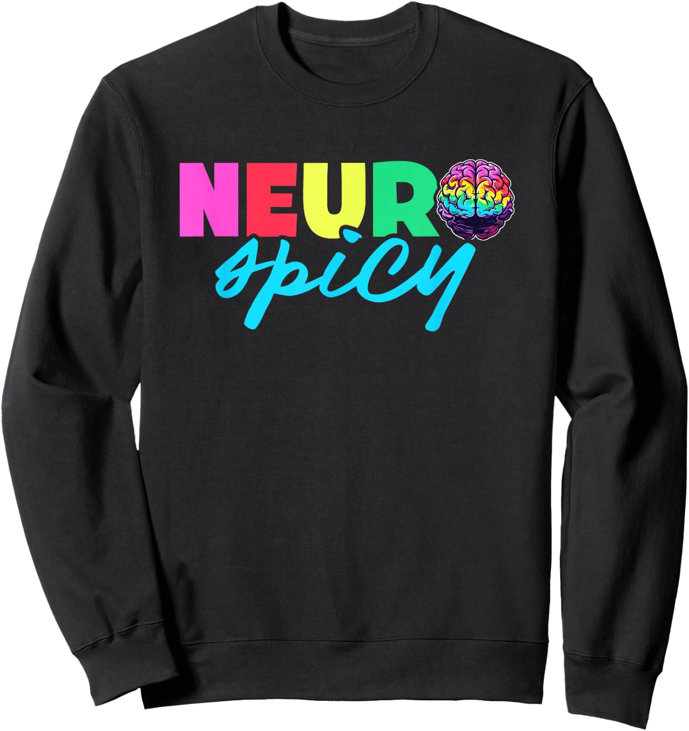 Neurodiversity - Neurospicy Neuro Spicy Shirt - Neurospicy Sweatshirt - Sweatshirt | Black