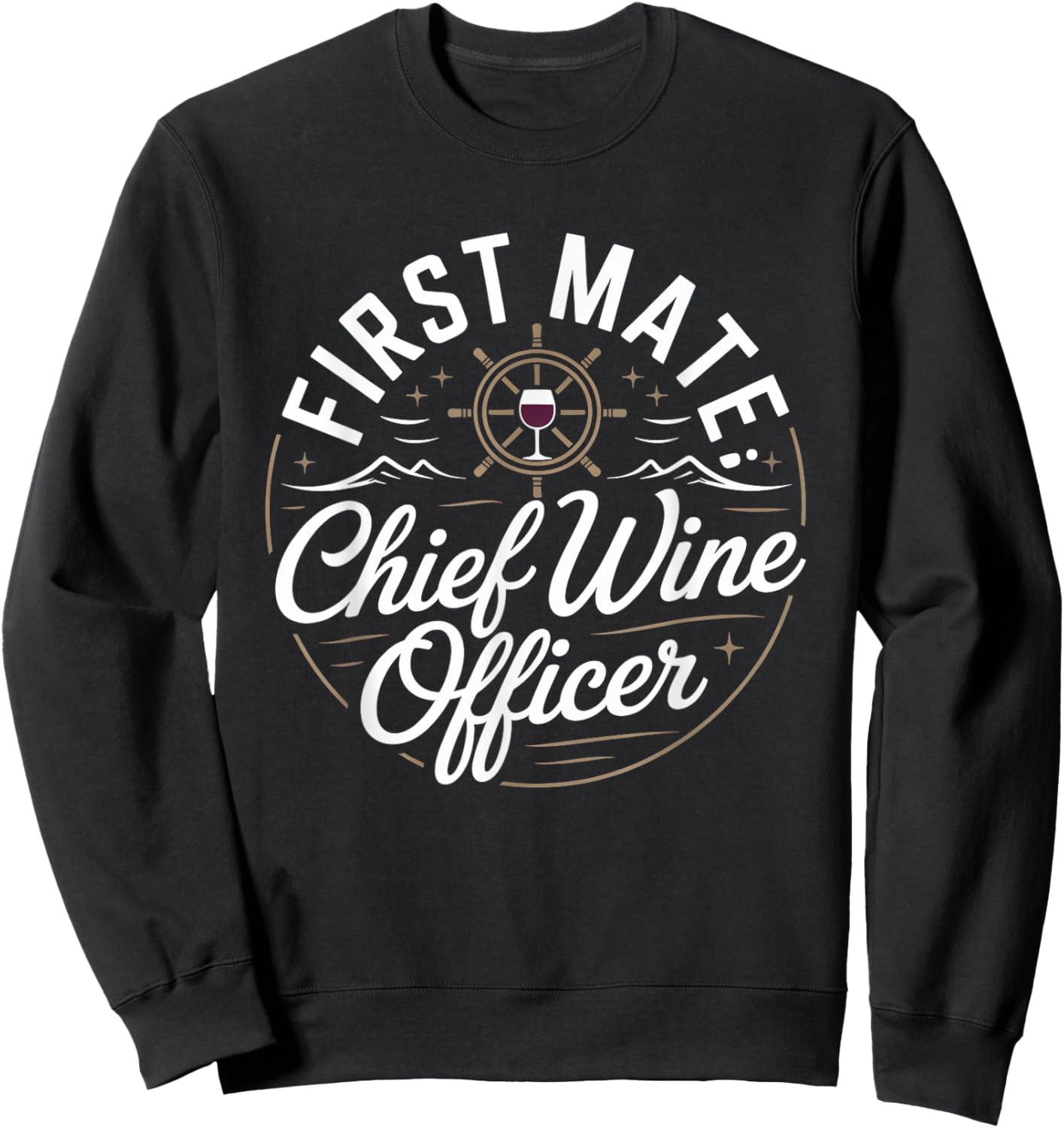 First Mate Chief Wine Officer Funny Cruise Wine Lover Sweatshirt - Sweatshirt | Black