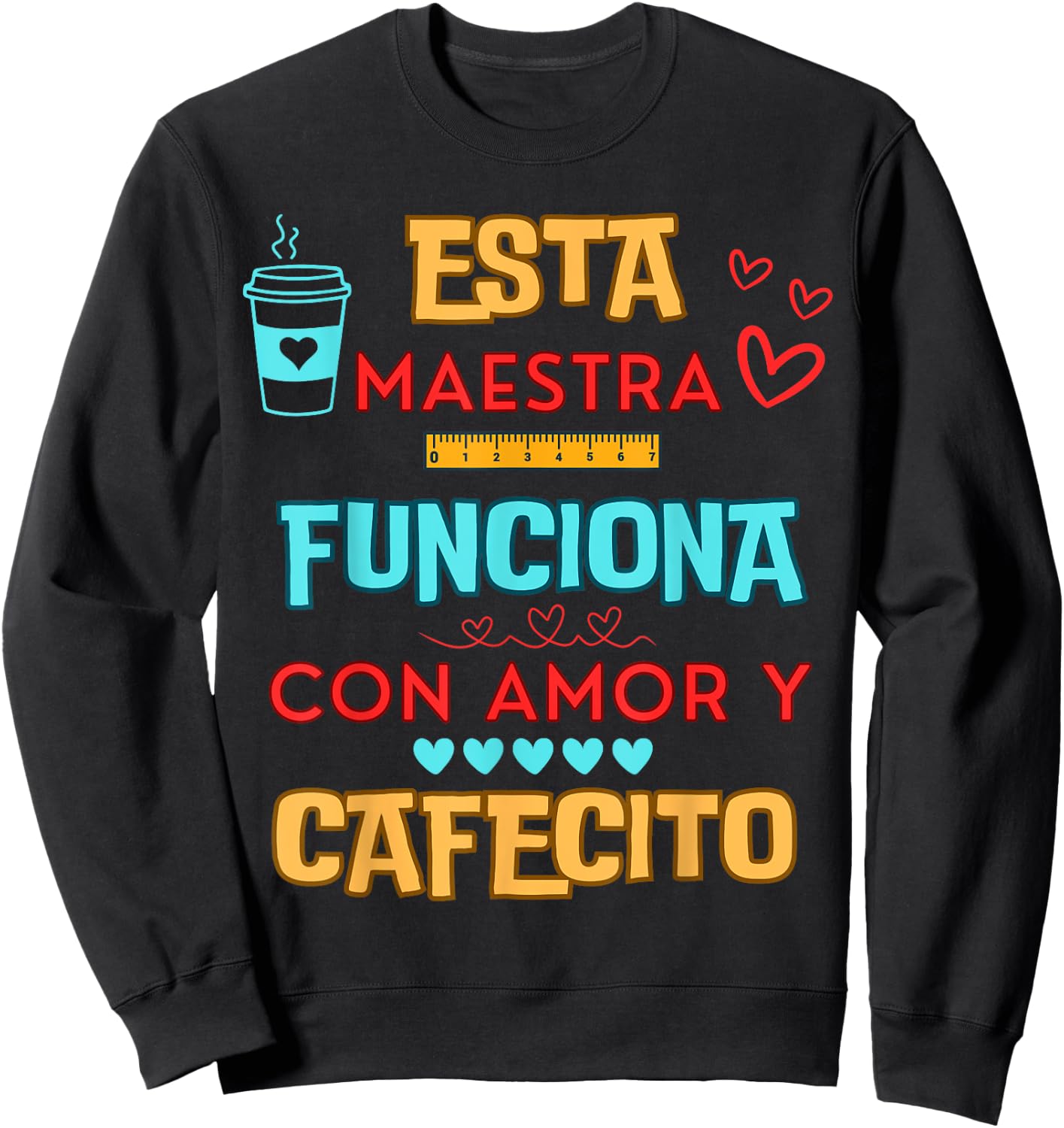Esta Maestra Funciona Con Amor Y Cafecito Sweatshirt - Sweatshirt | Black