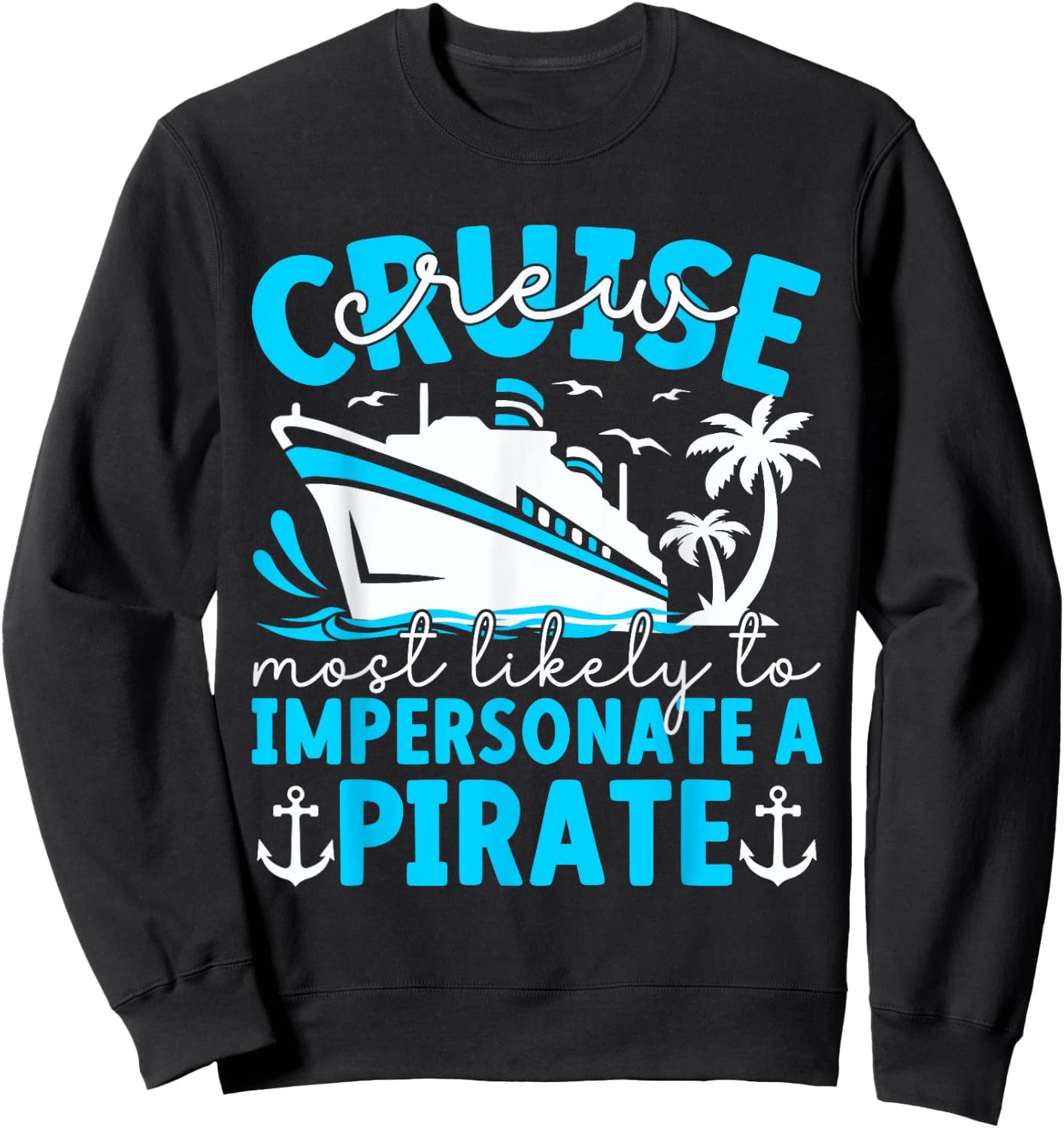 Most Likely To Impersonate A Pirate Summer Cruise Crew 2024 Sweatshirt - Sweatshirt | Black