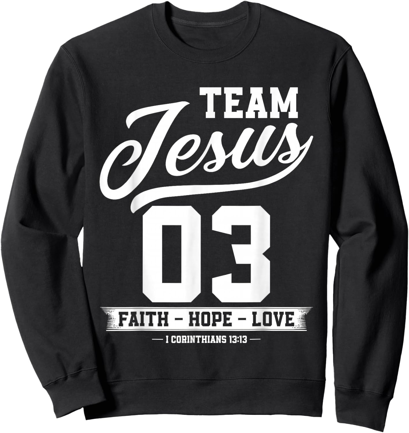 Christian - Team Jesus 03 Faith Hope Love Sweatshirt - Sweatshirt | Black