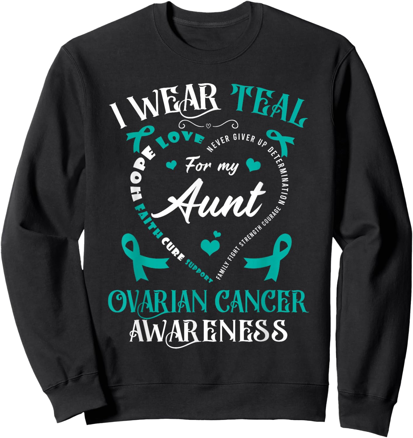 I Wear Teal For My Aunt Ovarian Cancer Awareness Teal Ribbon Sweatshirt - Sweatshirt | Black