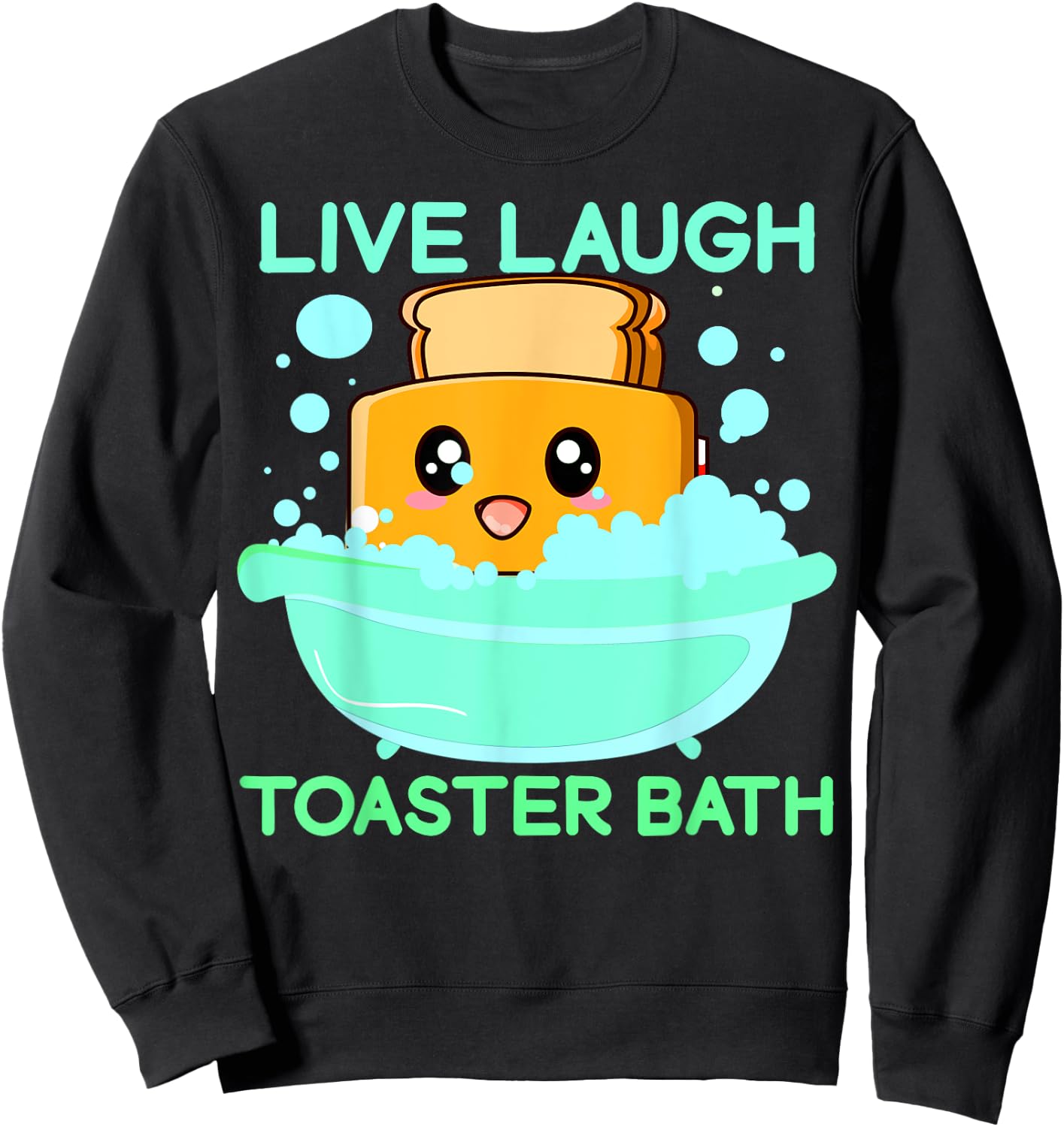 Live Laugh Toaster Bath Funny Saying Sweatshirt - Sweatshirt | Black