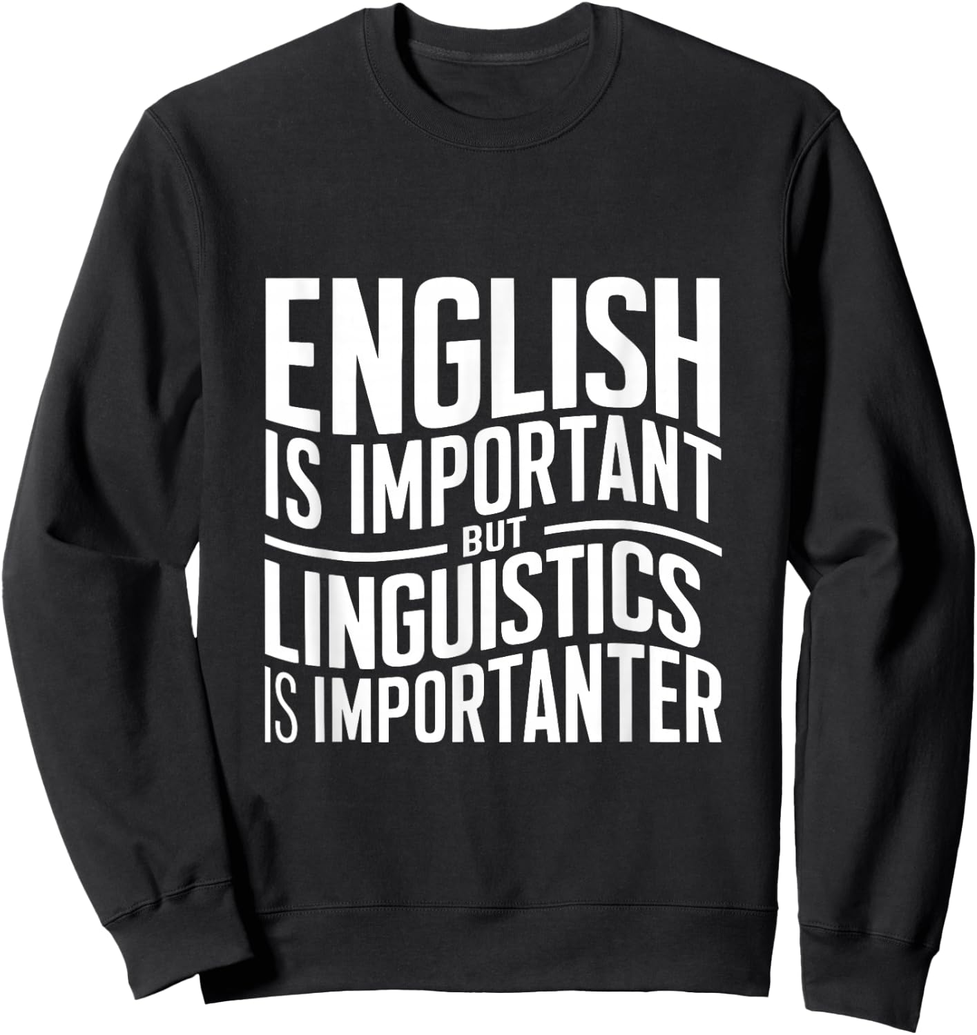 English Is Important But Linguistics Is Importanter Linguist Sweatshirt - Sweatshirt | Black