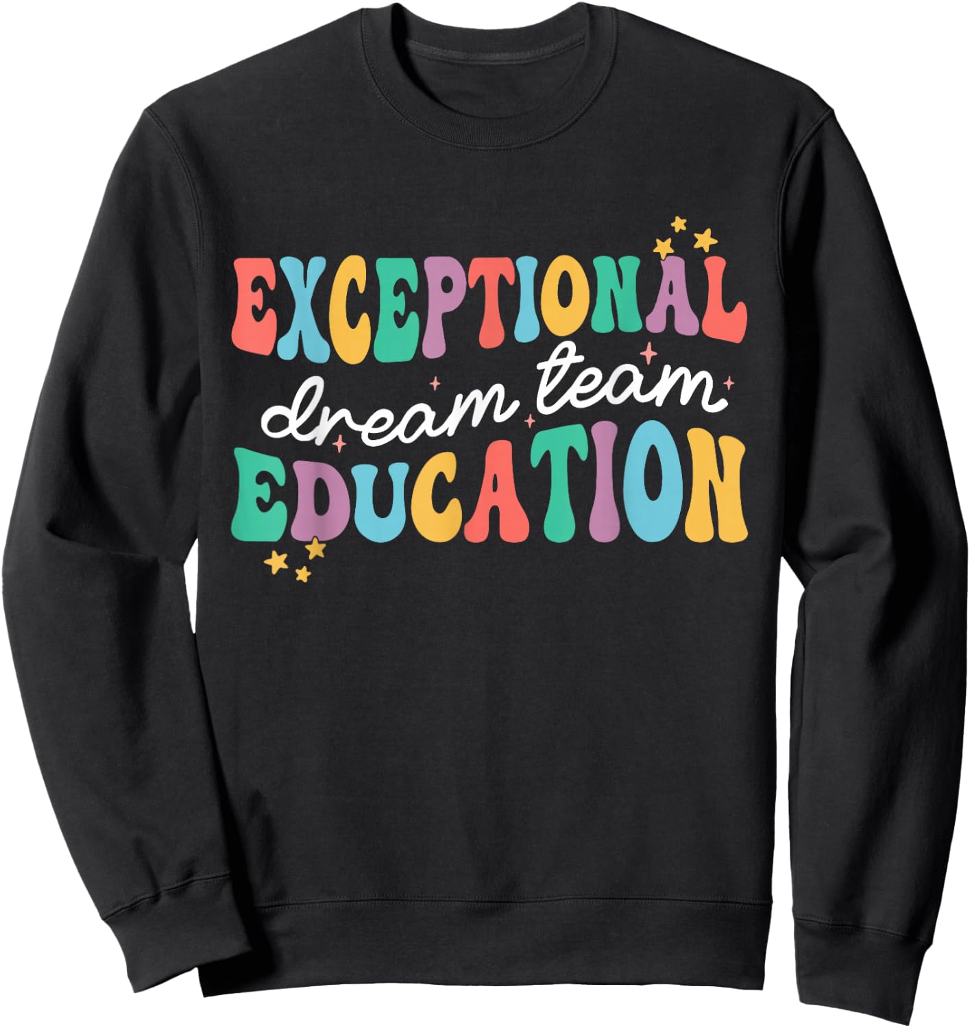 Exceptional Education Dream Team SPED ESE Teacher Autism Sweatshirt - Sweatshirt | Black