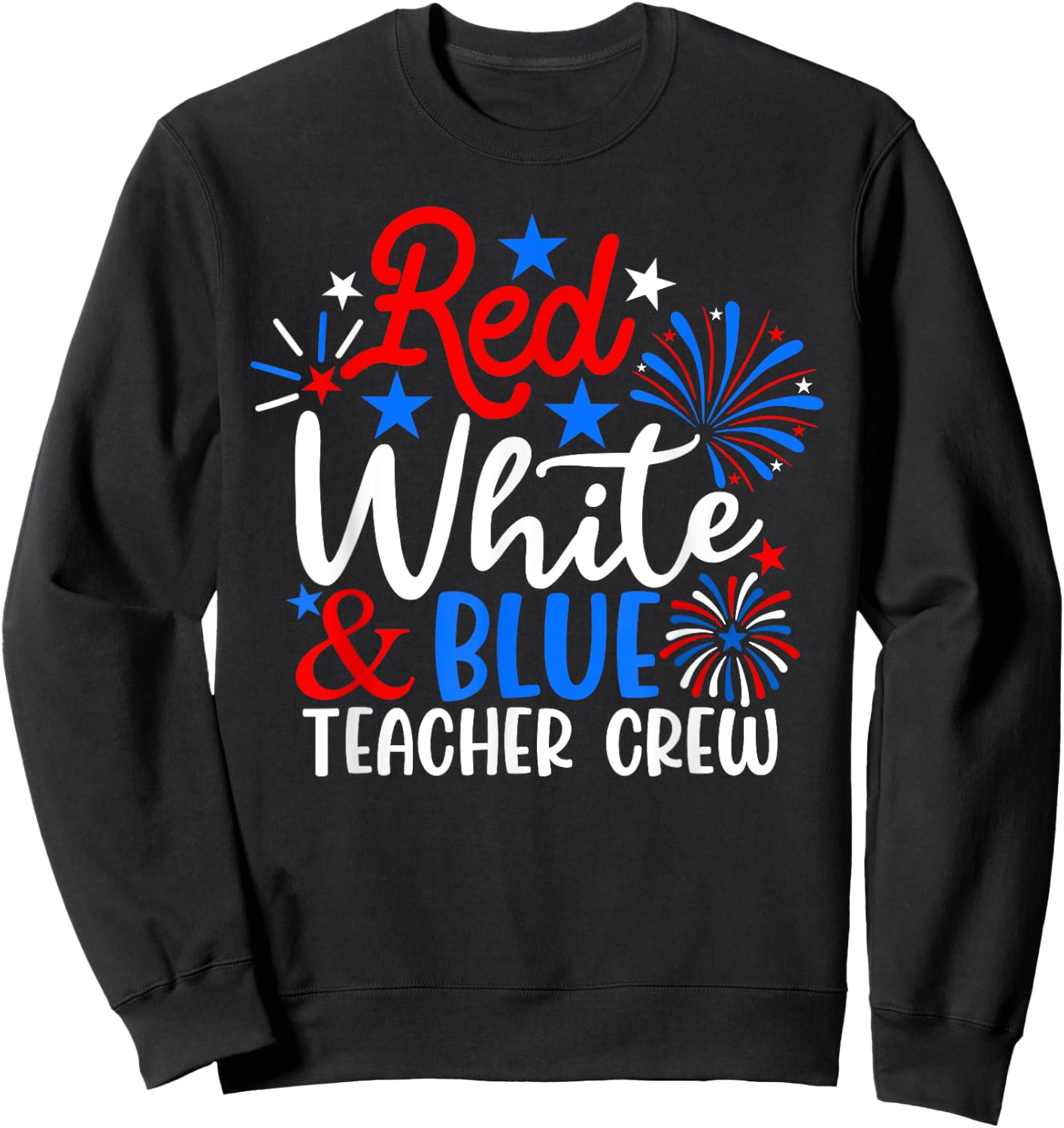 Red White & Blue Teacher Crew Funny 4th Of July Patriotic Women Men Sweatshirt - Sweatshirt | Black