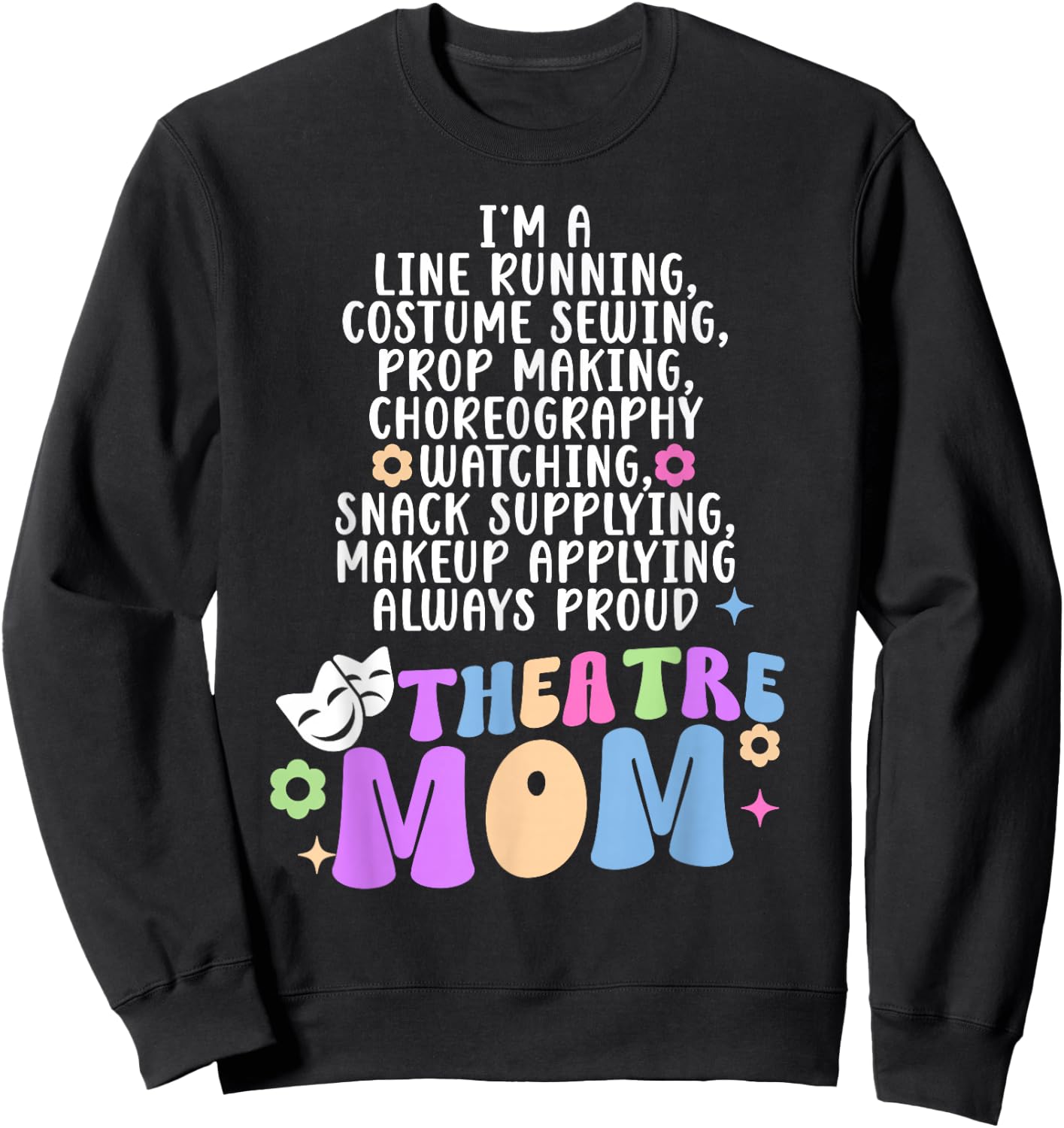 I'm A Theatre Mom Theatre Actor Mom Theatre Actress Mom Sweatshirt - Sweatshirt | Black