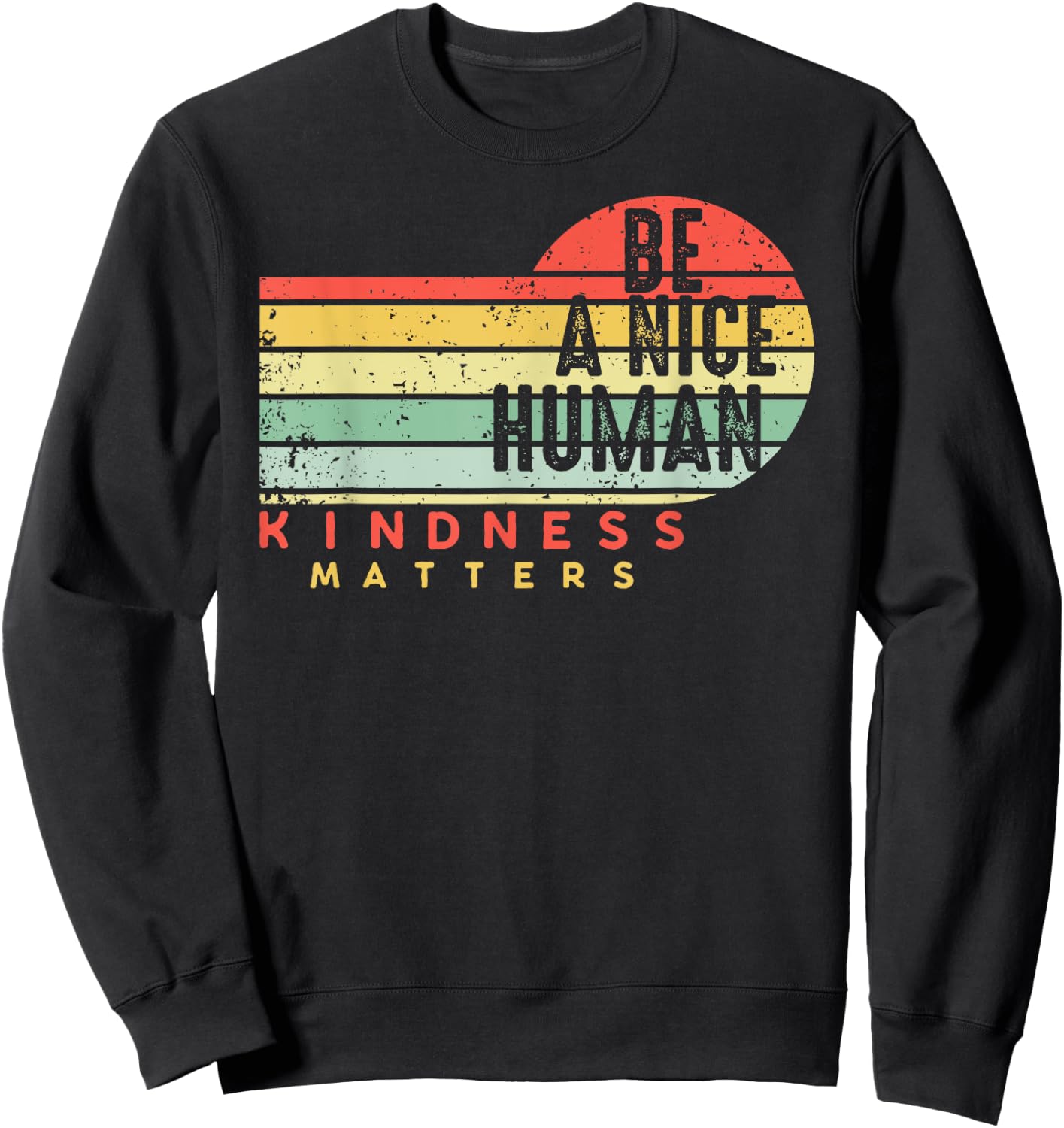 Retro Vintage Be A Nice Human Kindness Matters -Be kind Sweatshirt - Sweatshirt | Black