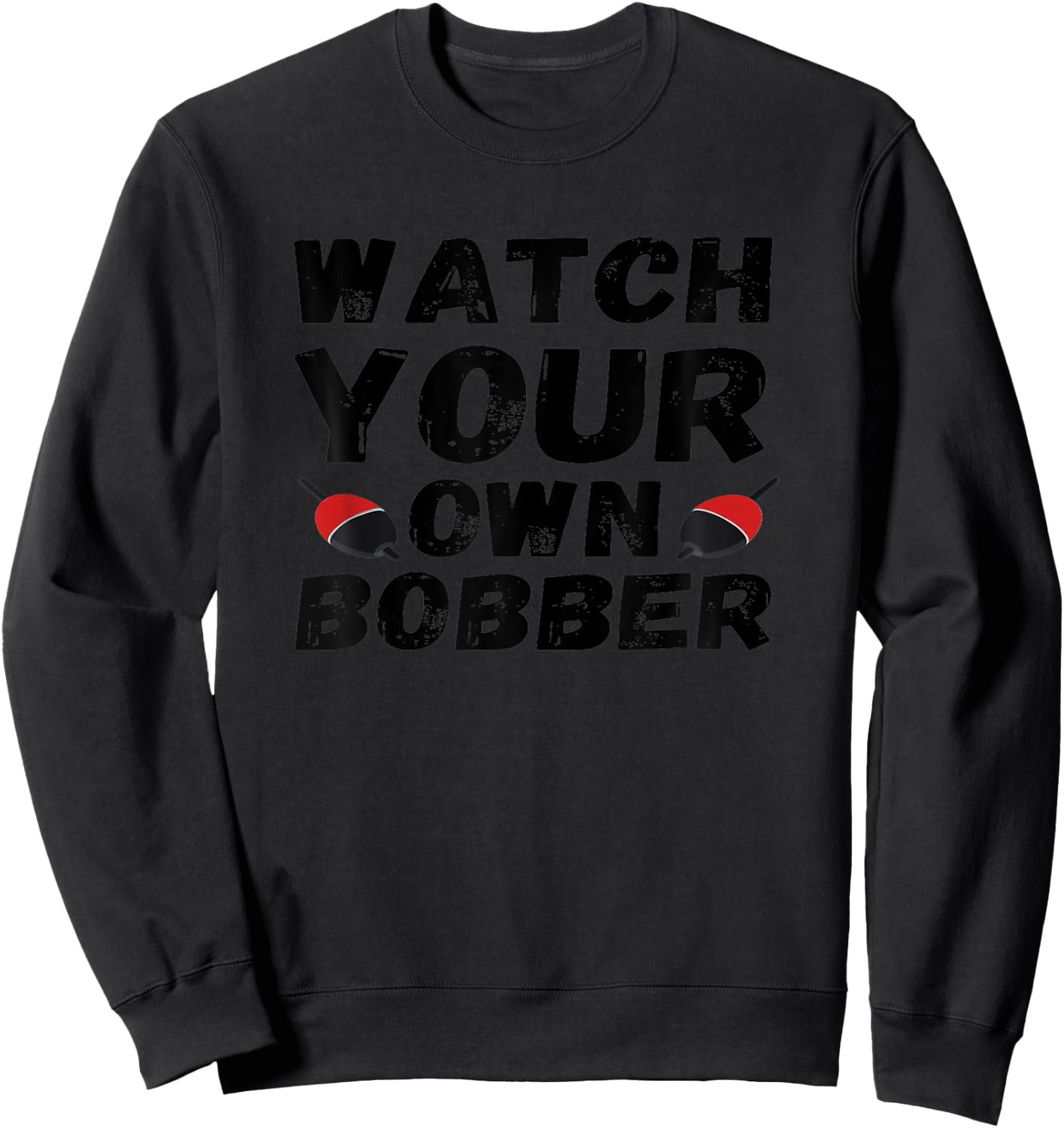 Watch-your-own-bobber Sweatshirt - Sweatshirt | Black