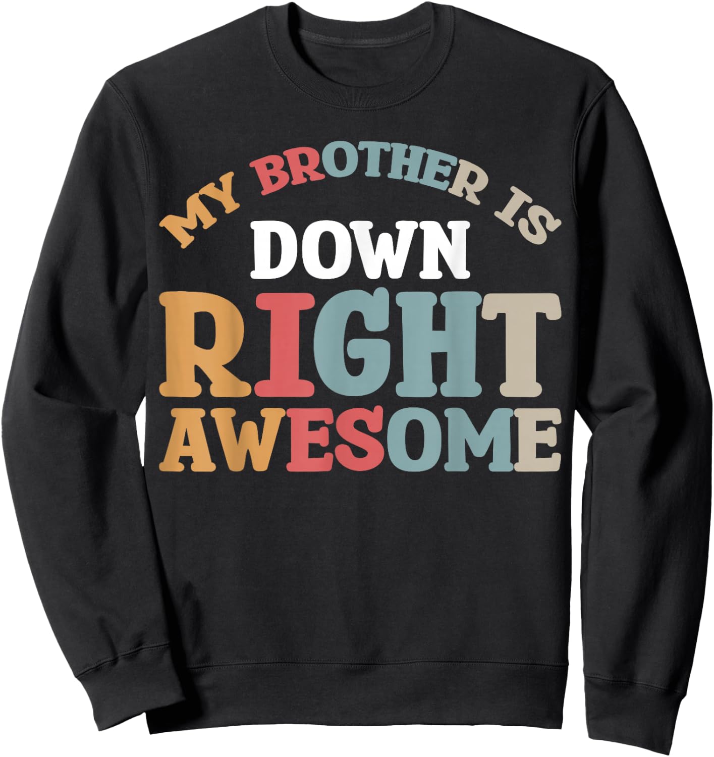 My Brother Is Down Right Awesome Sweatshirt - Sweatshirt | Black