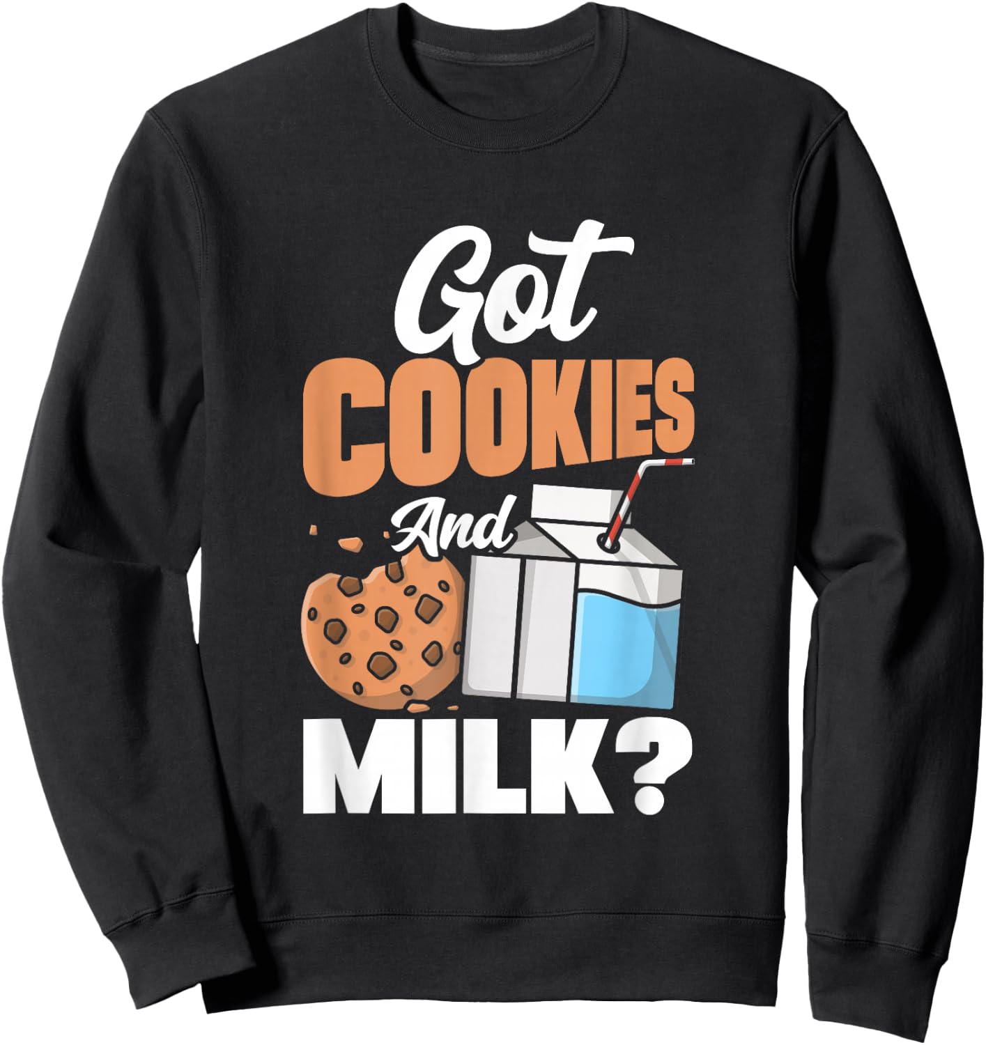 Got Cookies And Milk? Baker Pastry Chef Culinary Sweatshirt - Sweatshirt | Black