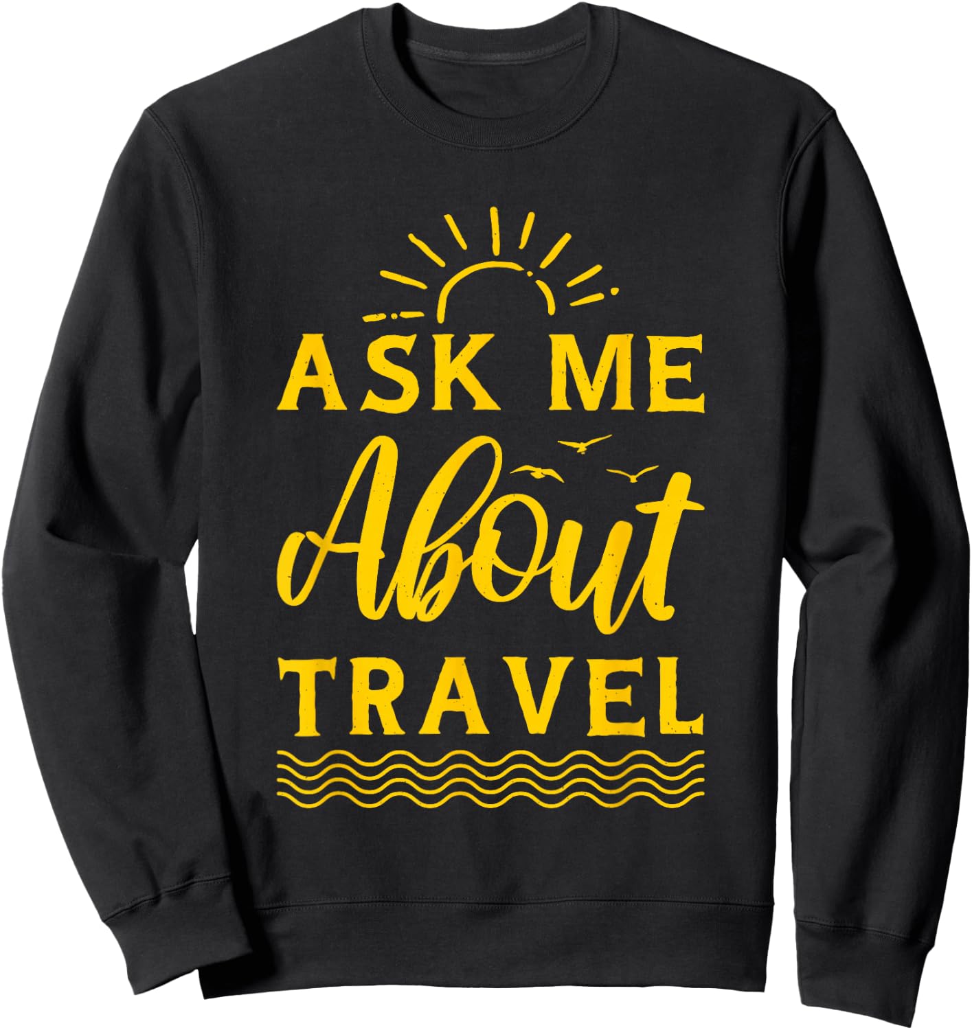 Ask Me About Travel Agent Sweatshirt - Sweatshirt | Black