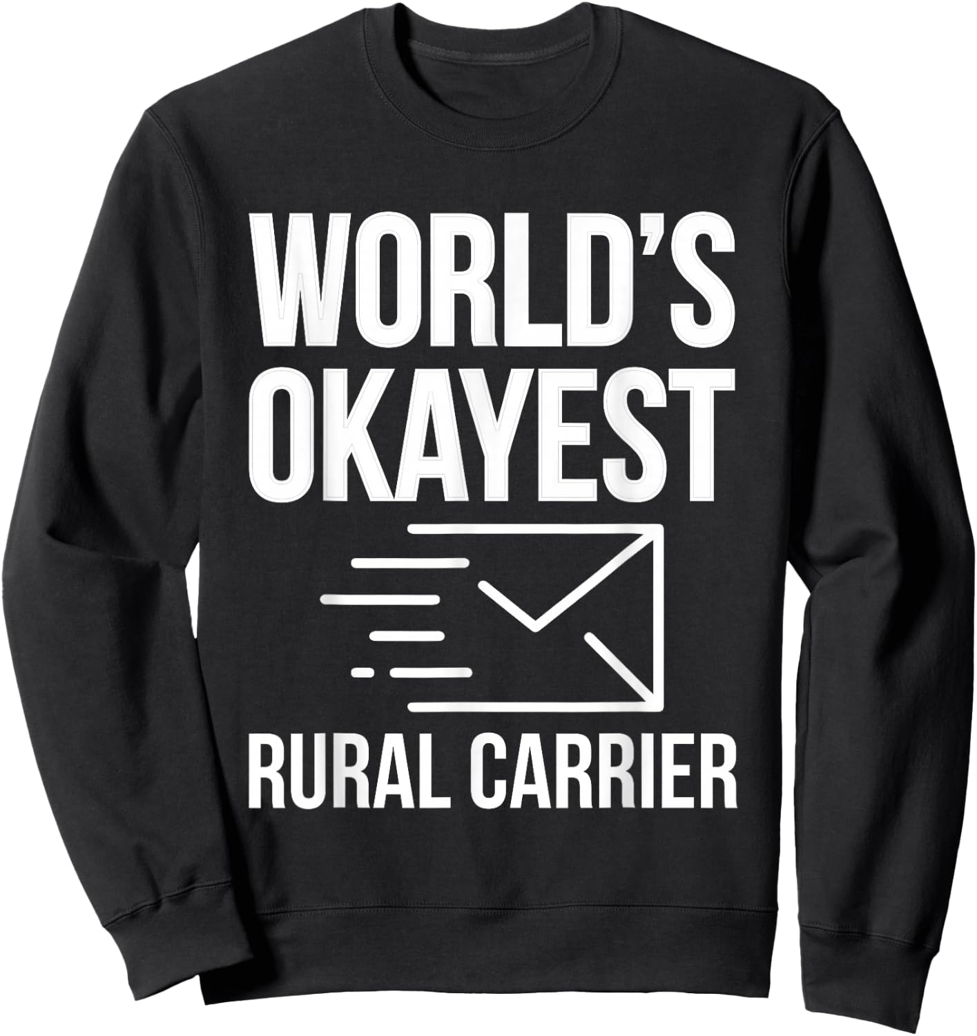 Worlds Okayest Rural Carrier Postman Sweatshirt - Sweatshirt | Black