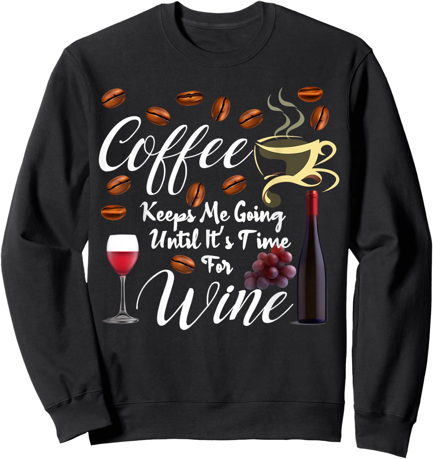 Big Coffee Keeps Me Going until It's Time for Wine Funny Sweatshirt - Sweatshirt | Black