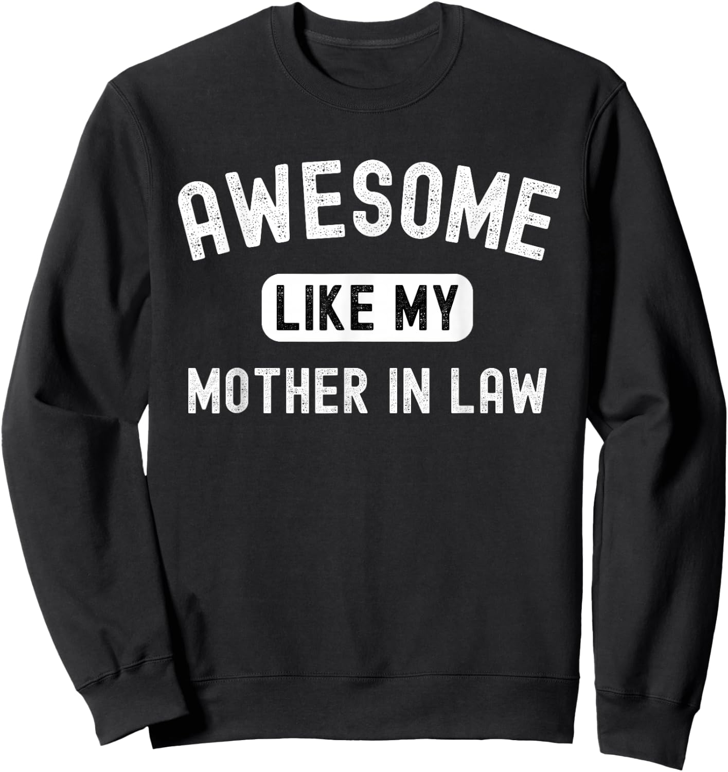 Awesome like my mother-in-law funny cute sarcastic relative Sweatshirt - Sweatshirt | Black