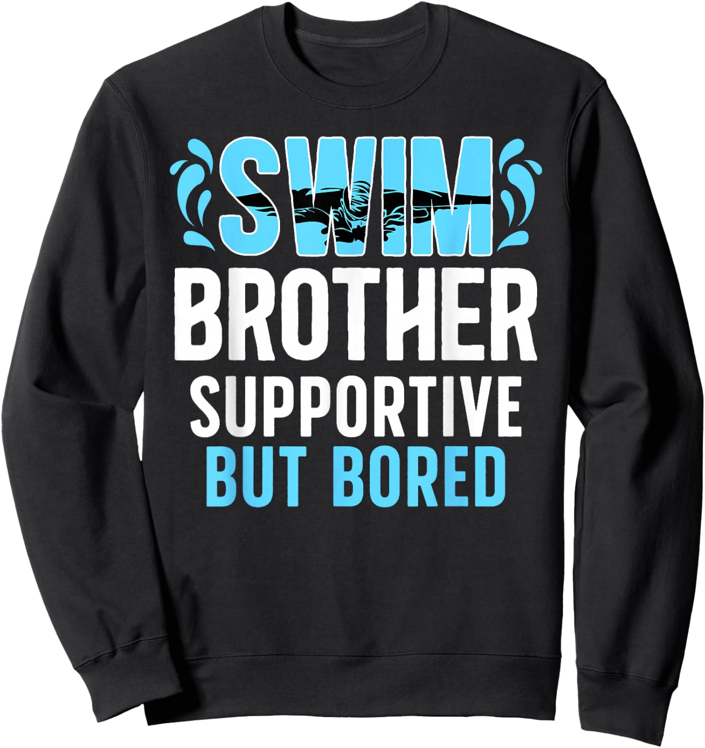 Swim Brother Supportive Brother Of A Swimmer Brother Sweatshirt - Sweatshirt | Black