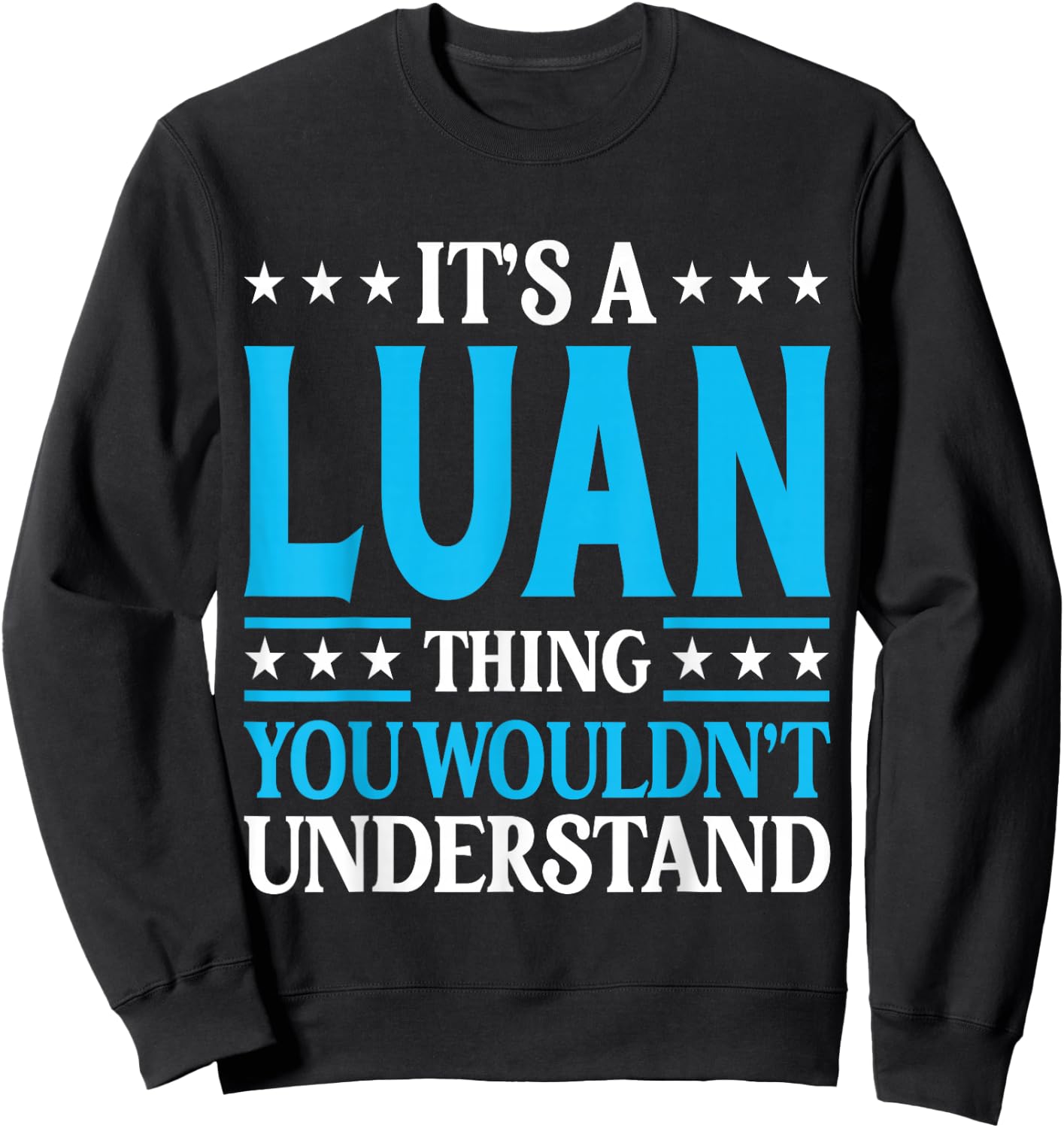 It's A Luan Thing Wouldn't Understand Personal Name Luan Sweatshirt - Sweatshirt | Black