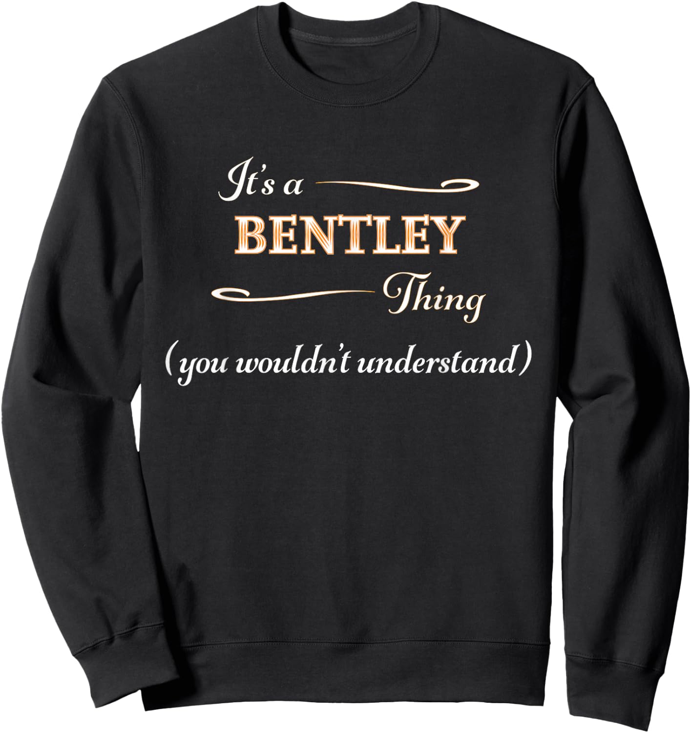 It's a Bentley Thing, You Wouldn't Understand | Name Gift Sweatshirt - Sweatshirt | Black