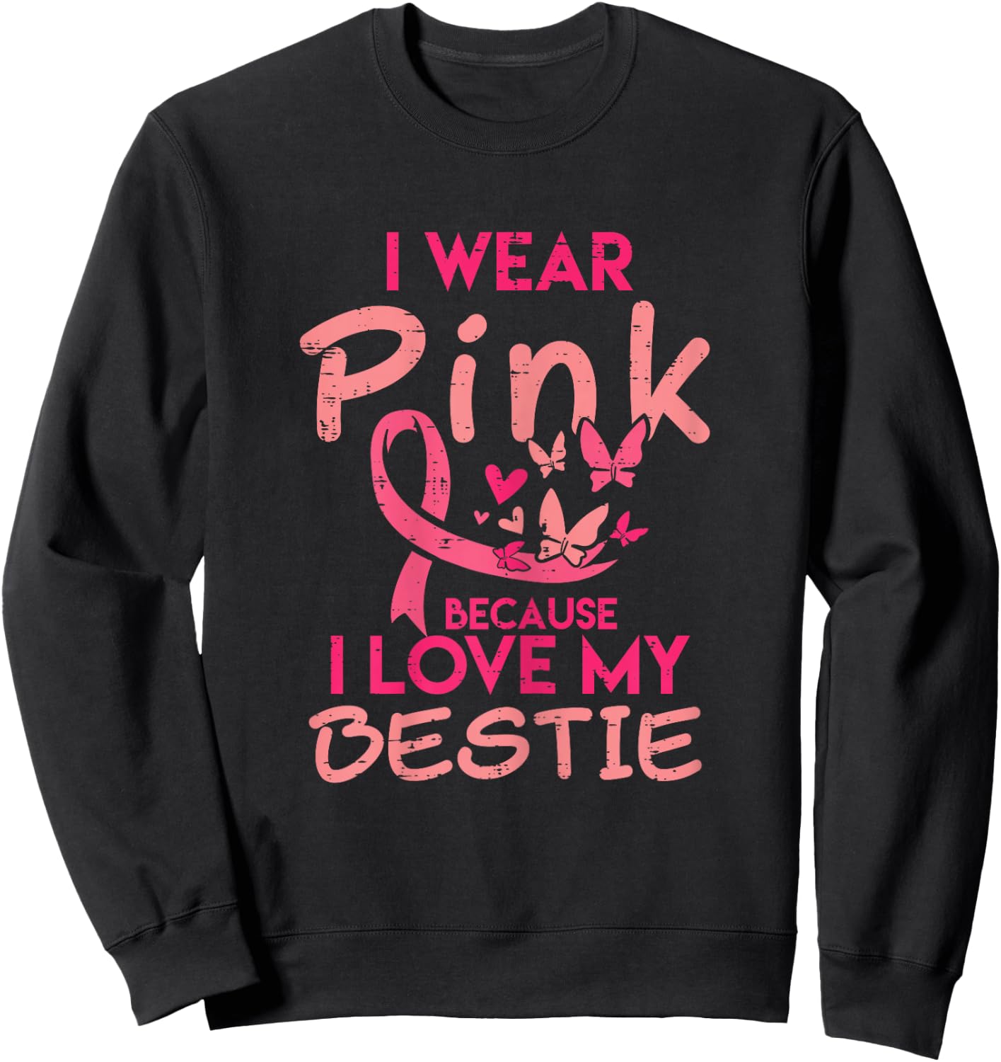 I Wear Pink I Love My Bestie Breast Cancer Awareness Women Sweatshirt - Sweatshirt | Black