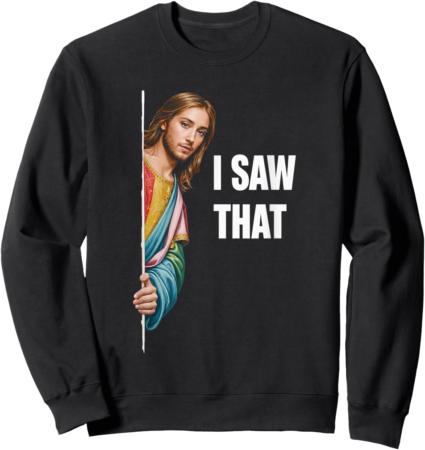 I Saw That Jesus Religious Faith Meme Christian Sweatshirt - Sweatshirt | Black