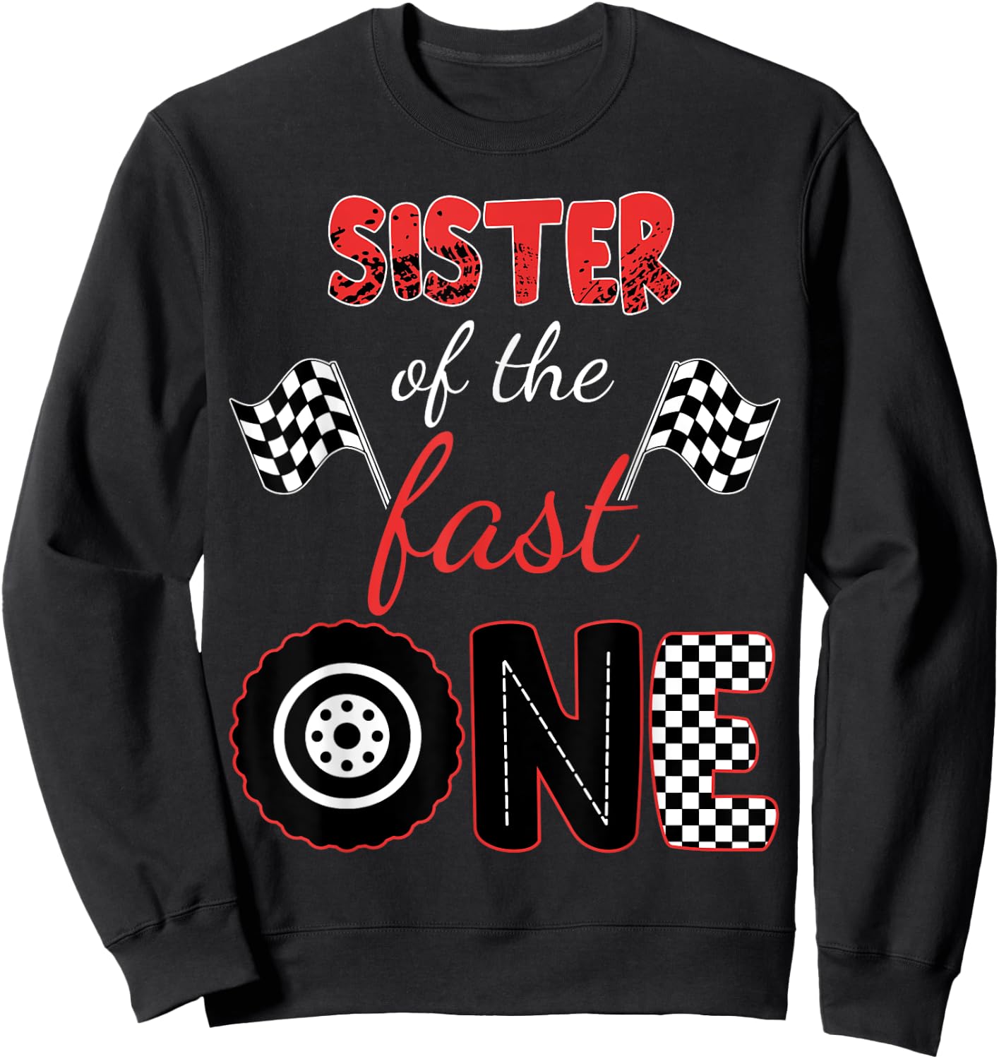 SISTER Of The Fast One Birthday 1st Race Car Matching Family Sweatshirt - Sweatshirt | Black