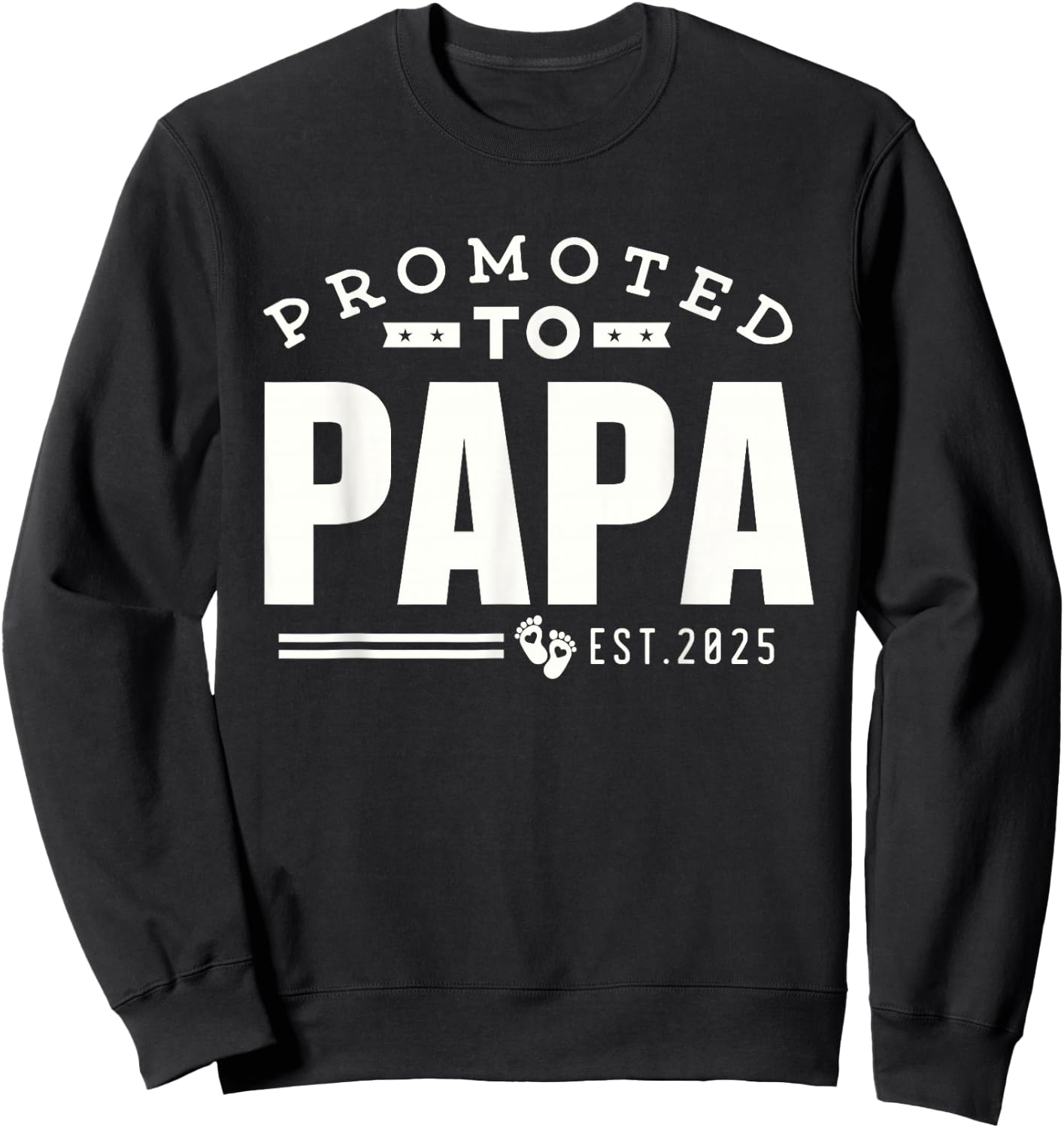 Promoted to Papa 2025 New 1st First Time Papa Dad Father Sweatshirt - Sweatshirt | Black