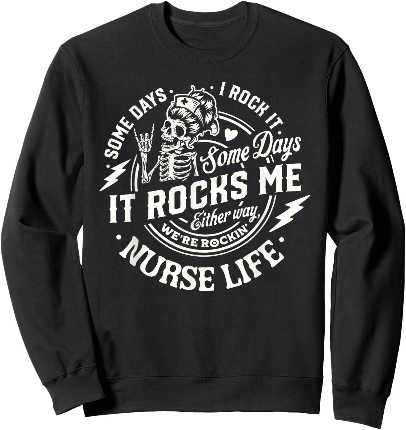 Nurse Skeleton Tour Some Day I Rock It Nurse Life Nursing Sweatshirt - Sweatshirt | Black