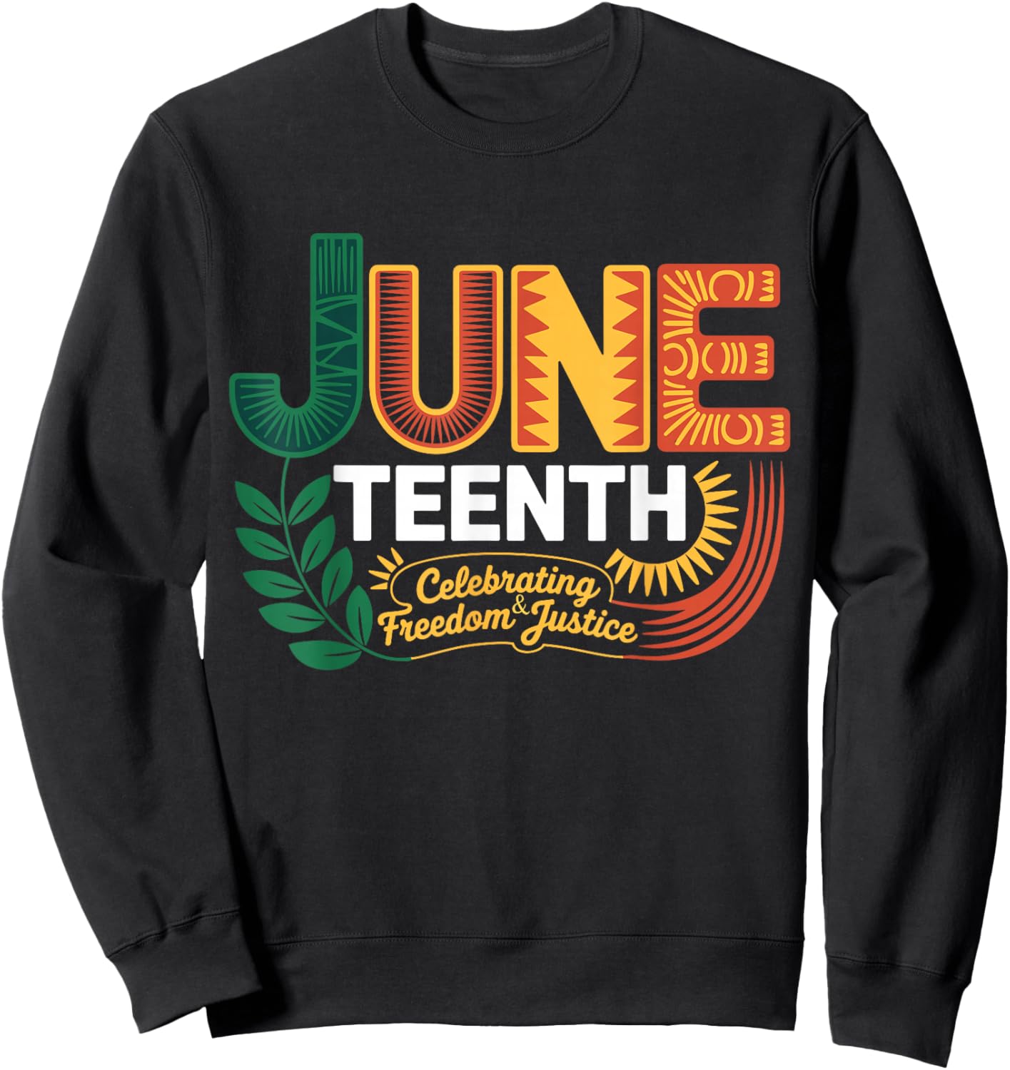 Juneteenth Celebrating Black Freedom & Justice Sweatshirt - Sweatshirt | Black