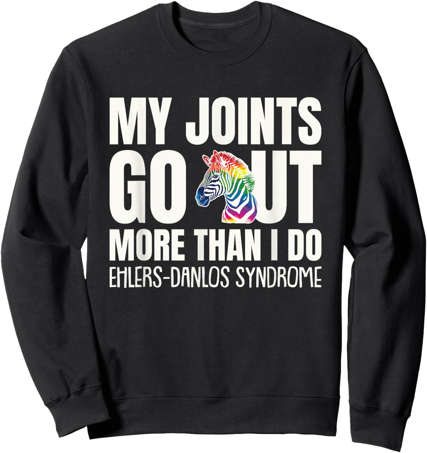 My Joints Go Out More Than I Do EDS Awareness Sweatshirt - Sweatshirt | Black