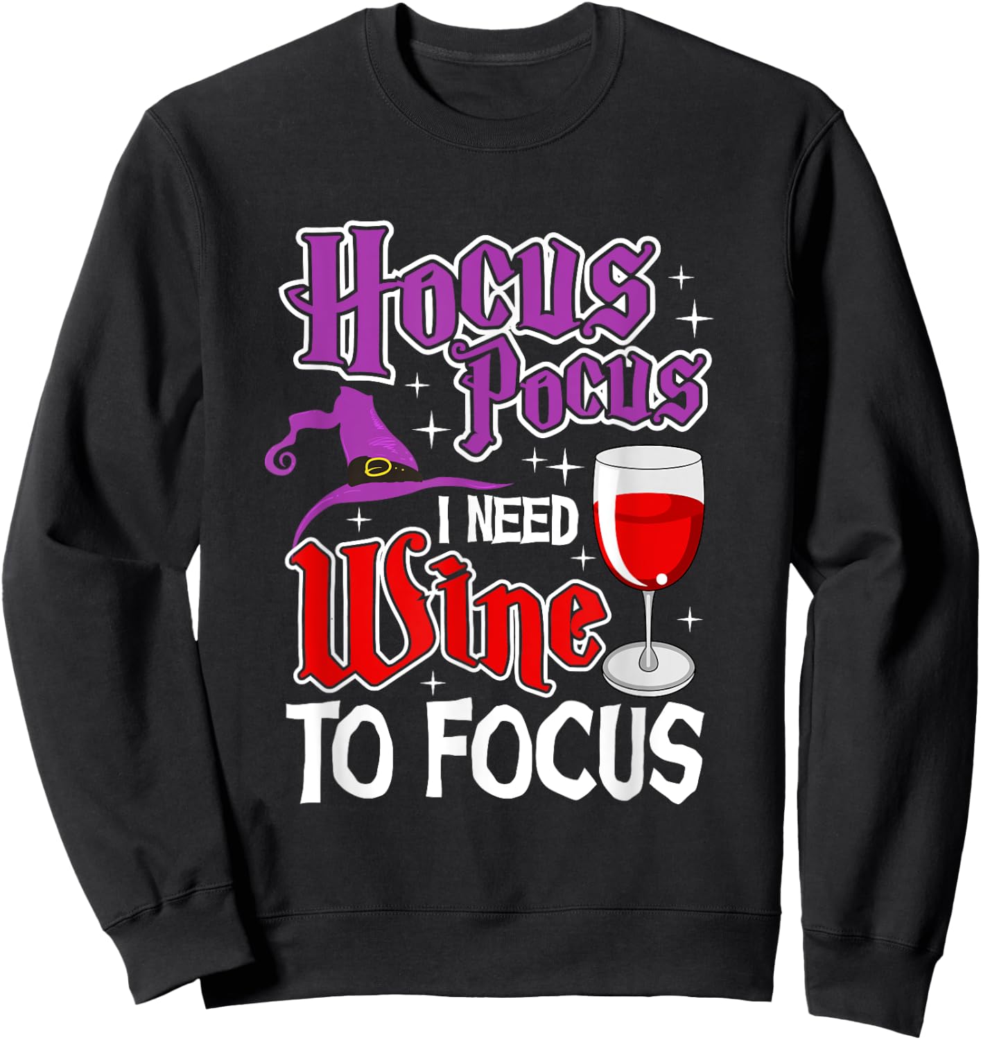 Hocus Pocus I Need Wine To Focus | Halloween Wine Party Sweatshirt - Sweatshirt | Black