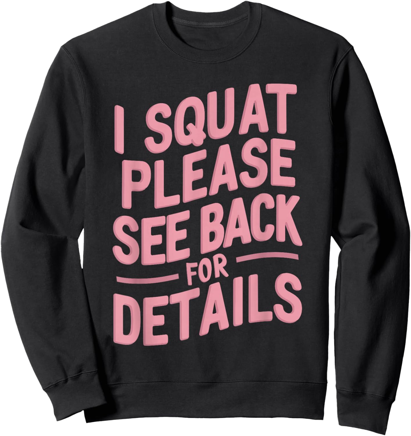 I Squat Please See Back For Details Sweatshirt - Sweatshirt | Black