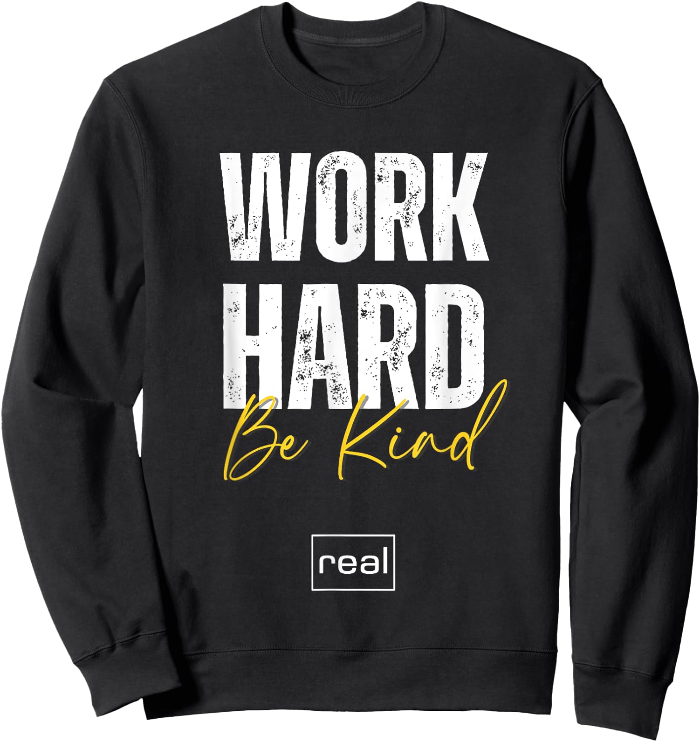 Real Broker "Work Hard Be Kind" Core Value Logo Women Men Sweatshirt - Sweatshirt | Black