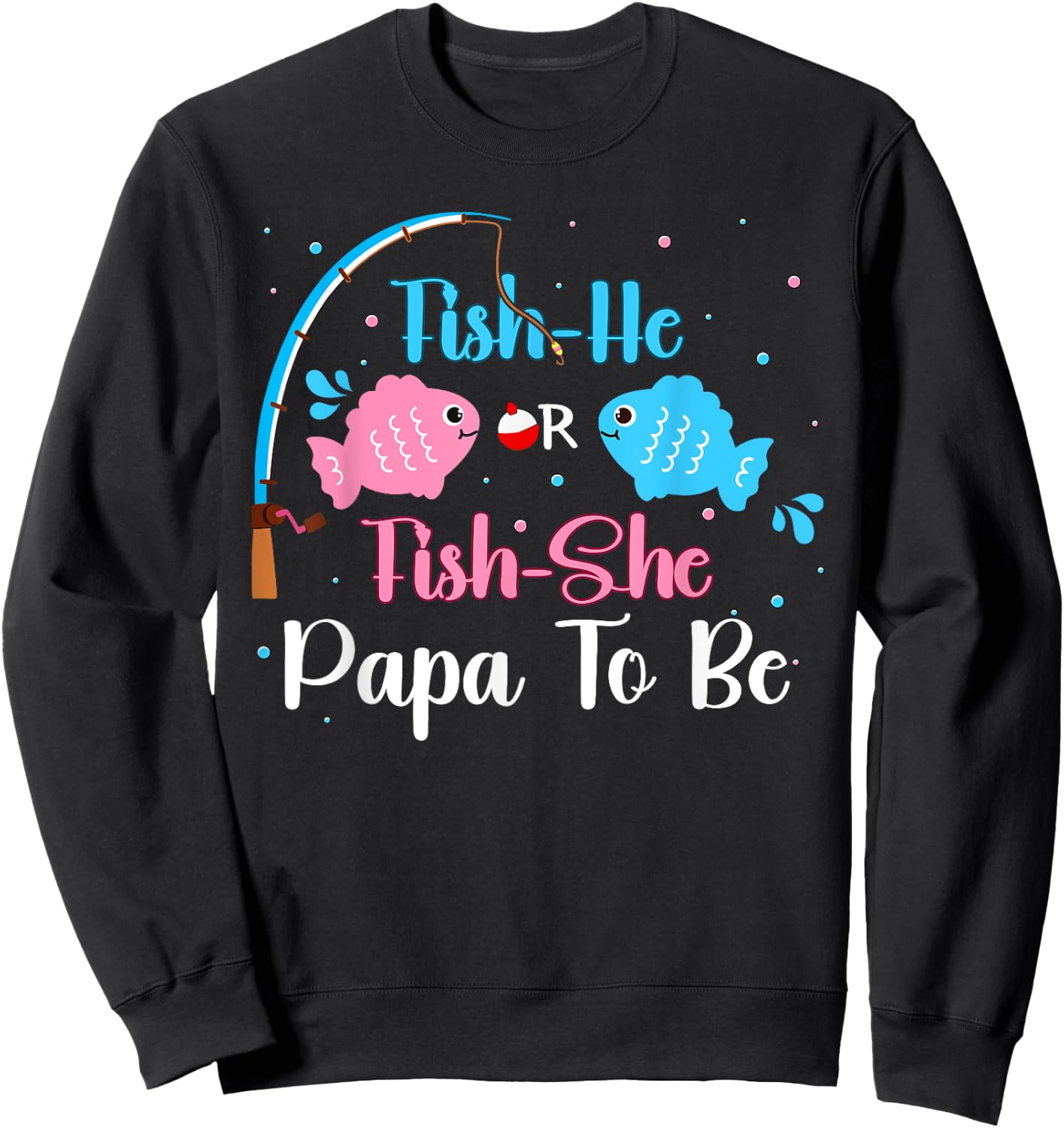 Fish-He Or Fish-She Papa To Be Gender Reveal Baby Shower Sweatshirt - Sweatshirt | Black