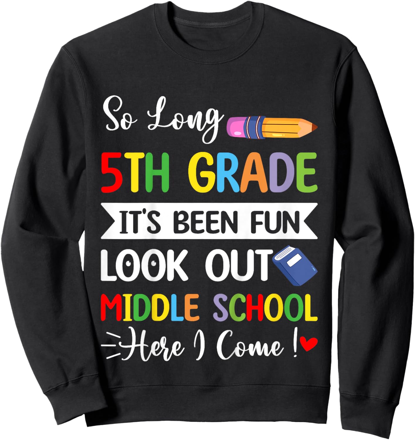 So Long 5th Grade Middle School Here Come Last Day Of School Sweatshirt - Sweatshirt | Black