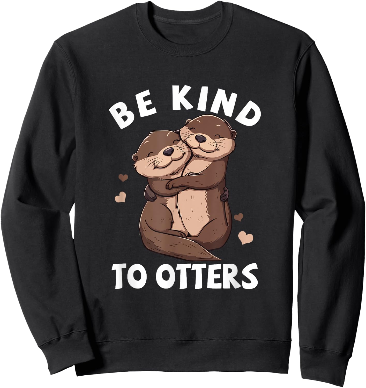 Be Kind To Otters Girls Kids Boys Women Otter's Day Sweatshirt - Sweatshirt | Black