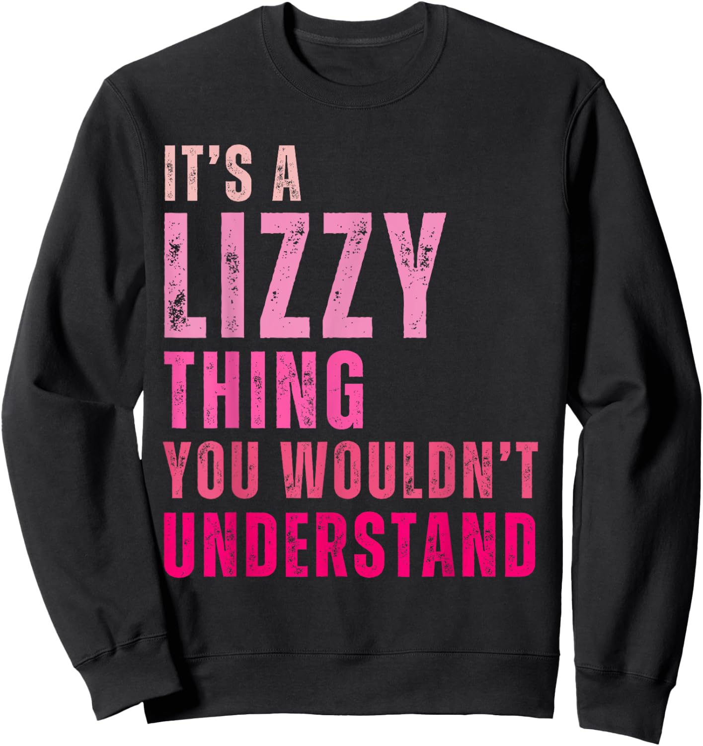 It's A Lizzy Thing You Wouldn't Understand Lizzy Sweatshirt - Sweatshirt | Black