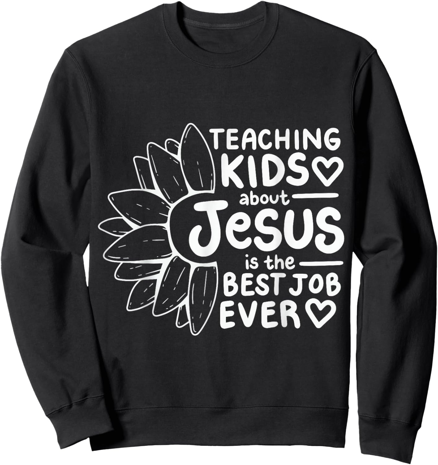 Teaching Kids About Jesus Is The Best Job Ever Sweatshirt - Sweatshirt | Black