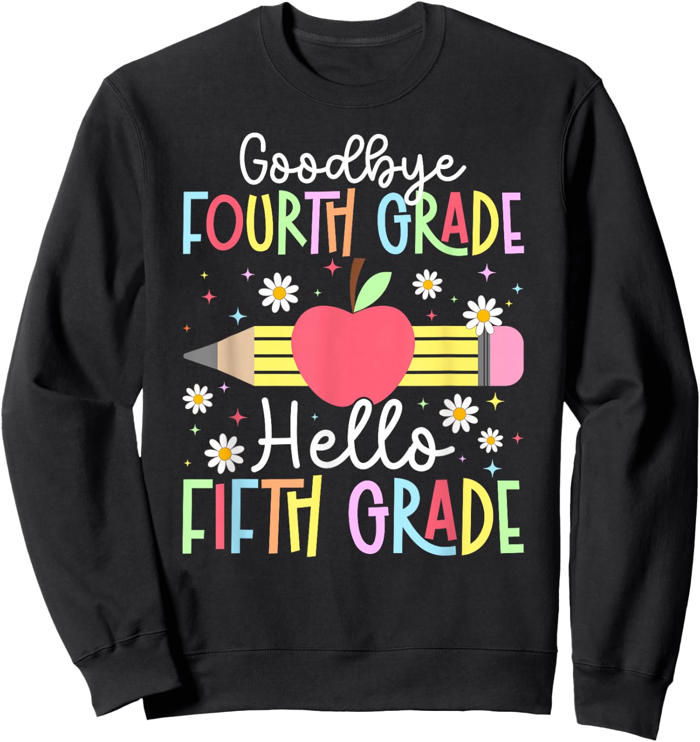 Goodbye Fourth Grade Last Day of School 4th Grade Graduation Sweatshirt - Sweatshirt | Black