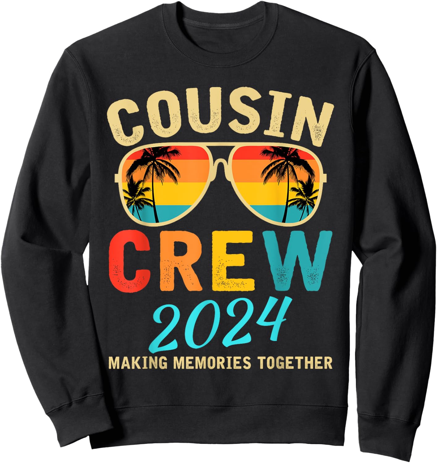 Cousin Crew 2024 Family Making Memories Together Sweatshirt - Sweatshirt | Black