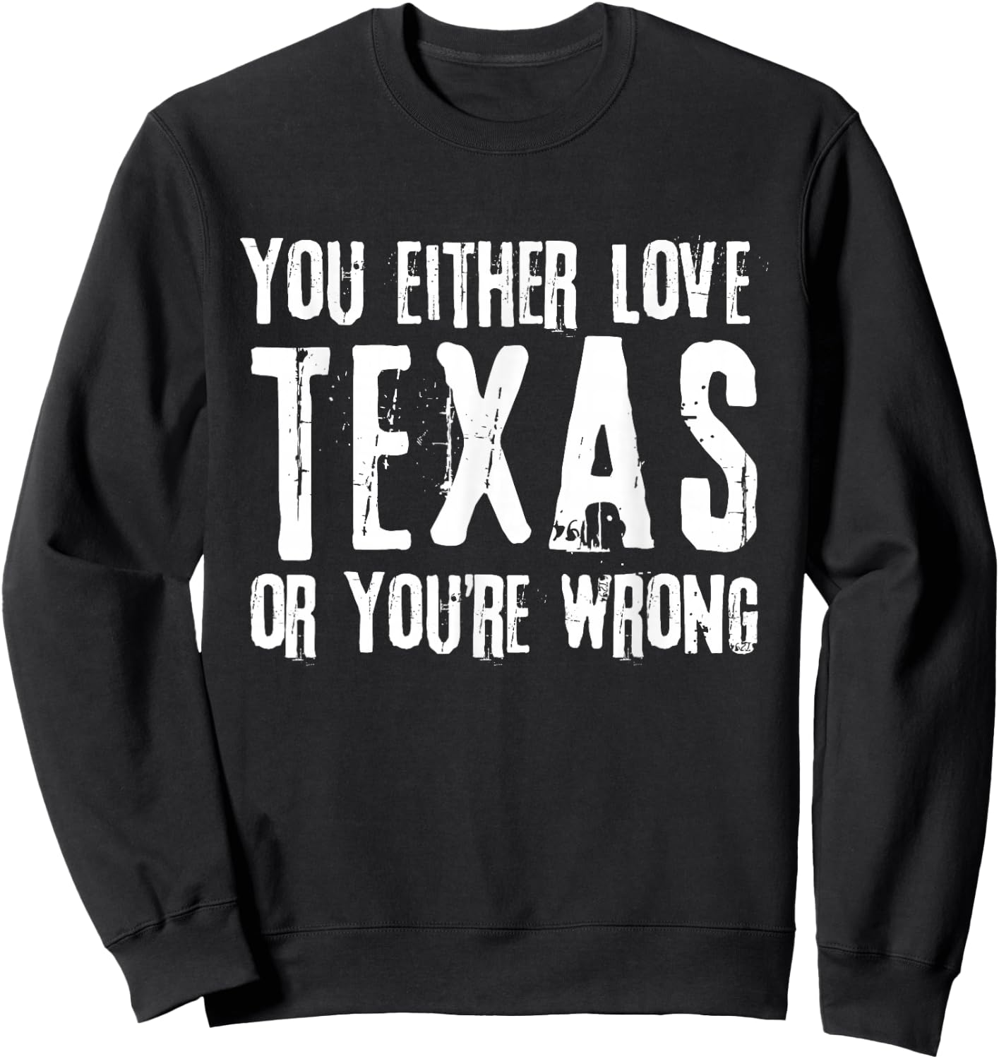 You Either Love Texas Or You're Wrong Texas Sweatshirt - Sweatshirt | Black