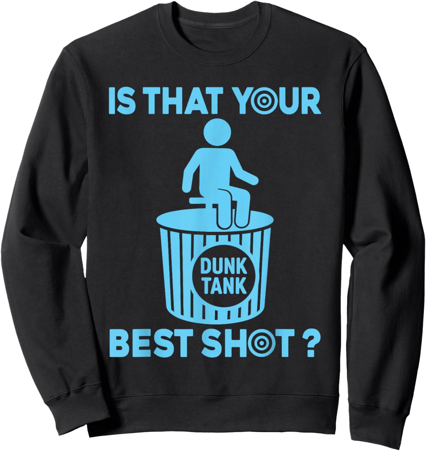 Is that your best shot? Funny Dunk tank lover Sweatshirt - Sweatshirt | Black